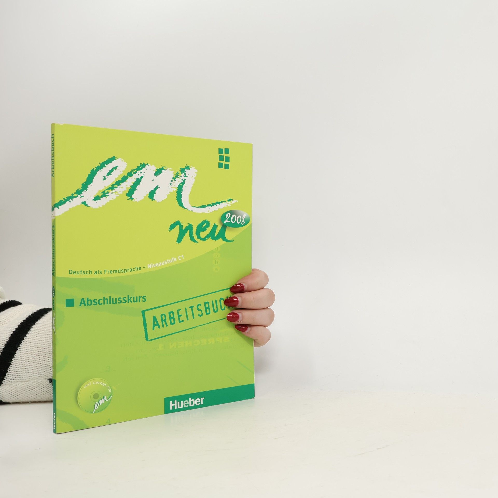 Em neu 2008 Abschlusskurs. Deutsch als Fremdsprache Niveaustufe C1. Arbeitsbuch