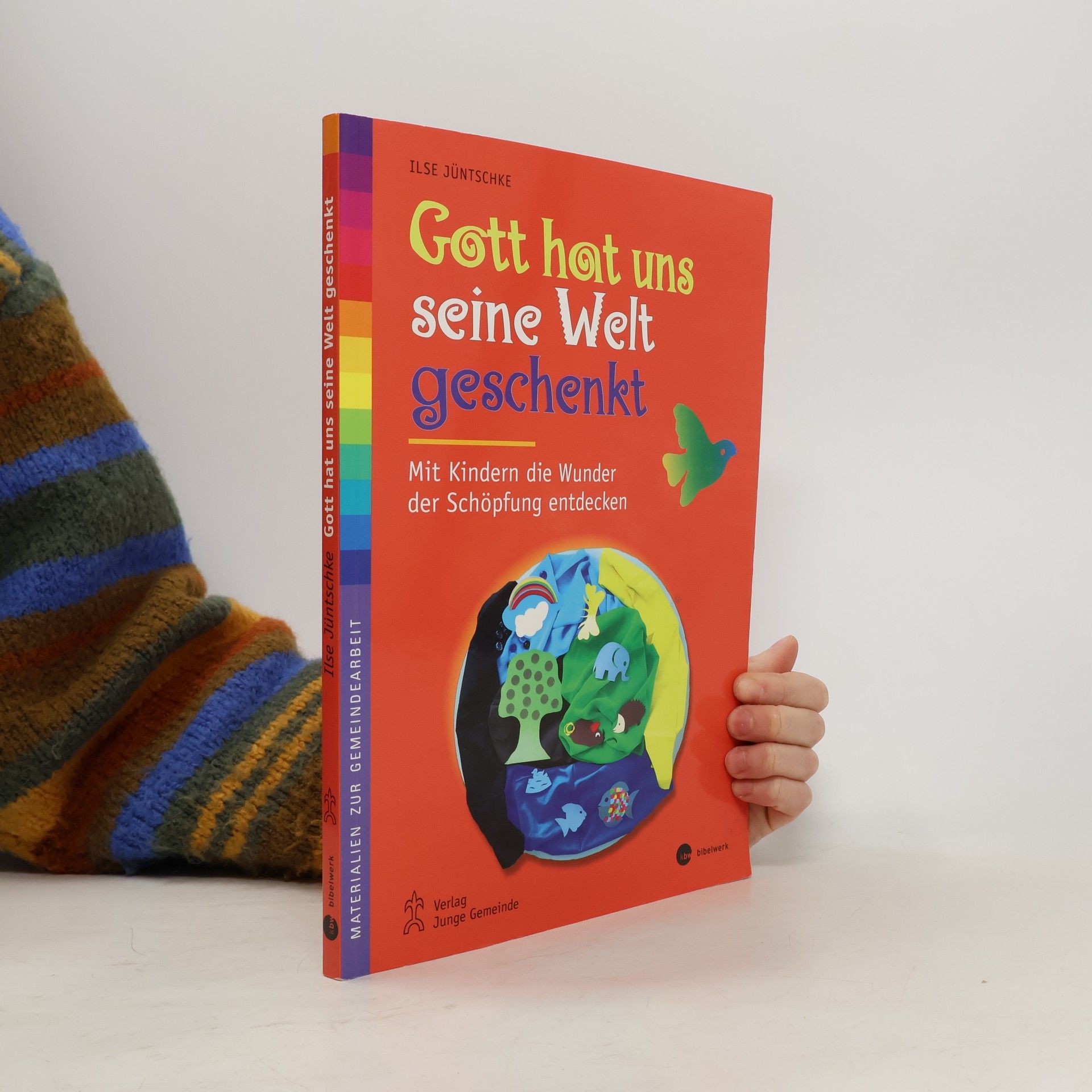 Ilse Jüntschke Gott hat uns seine Welt geschenkt