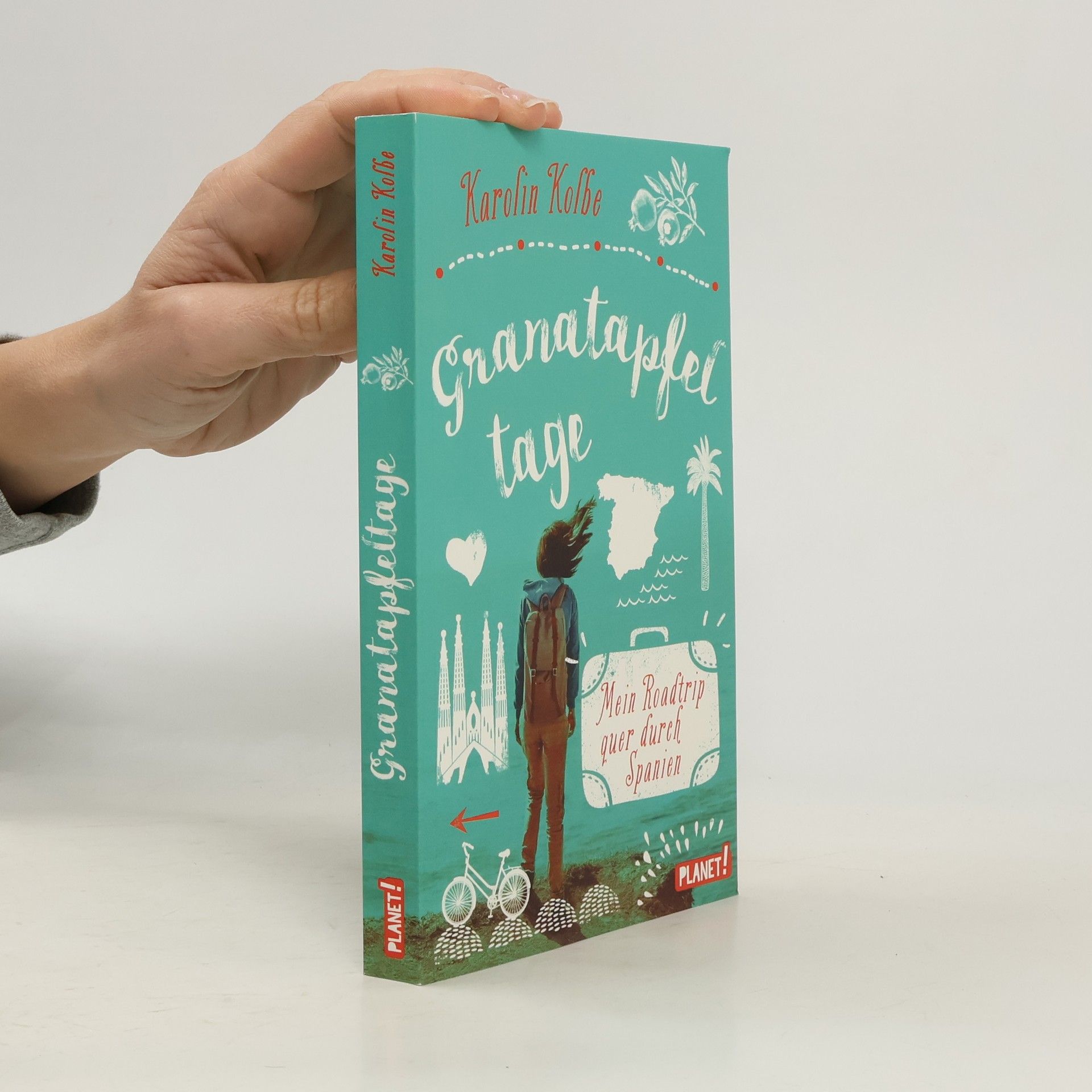 Karolin Kolbe Granatapfeltage – mein Roadtrip quer durch Spanien