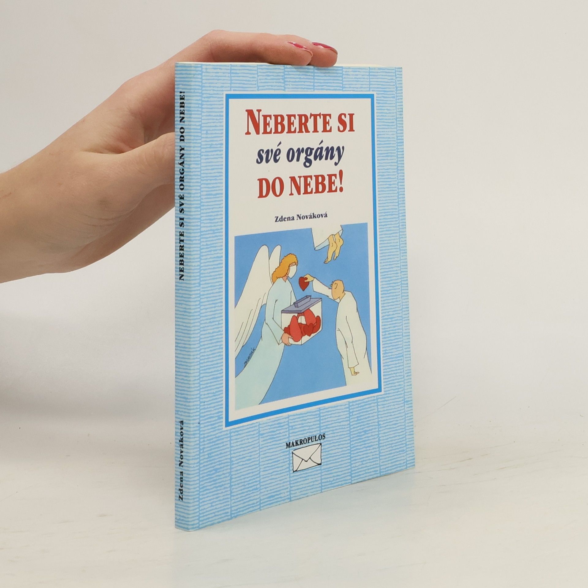 Zdena Nováková Neberte si své orgány do nebe!