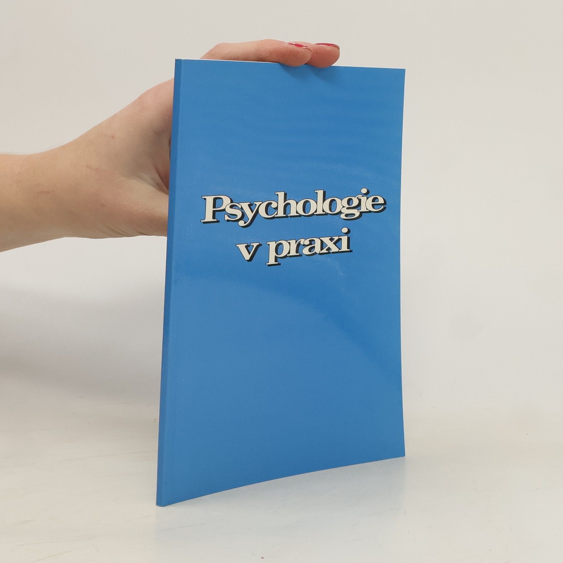 Psychologie v praxi: Práce na sobě a spolupráce s druhými