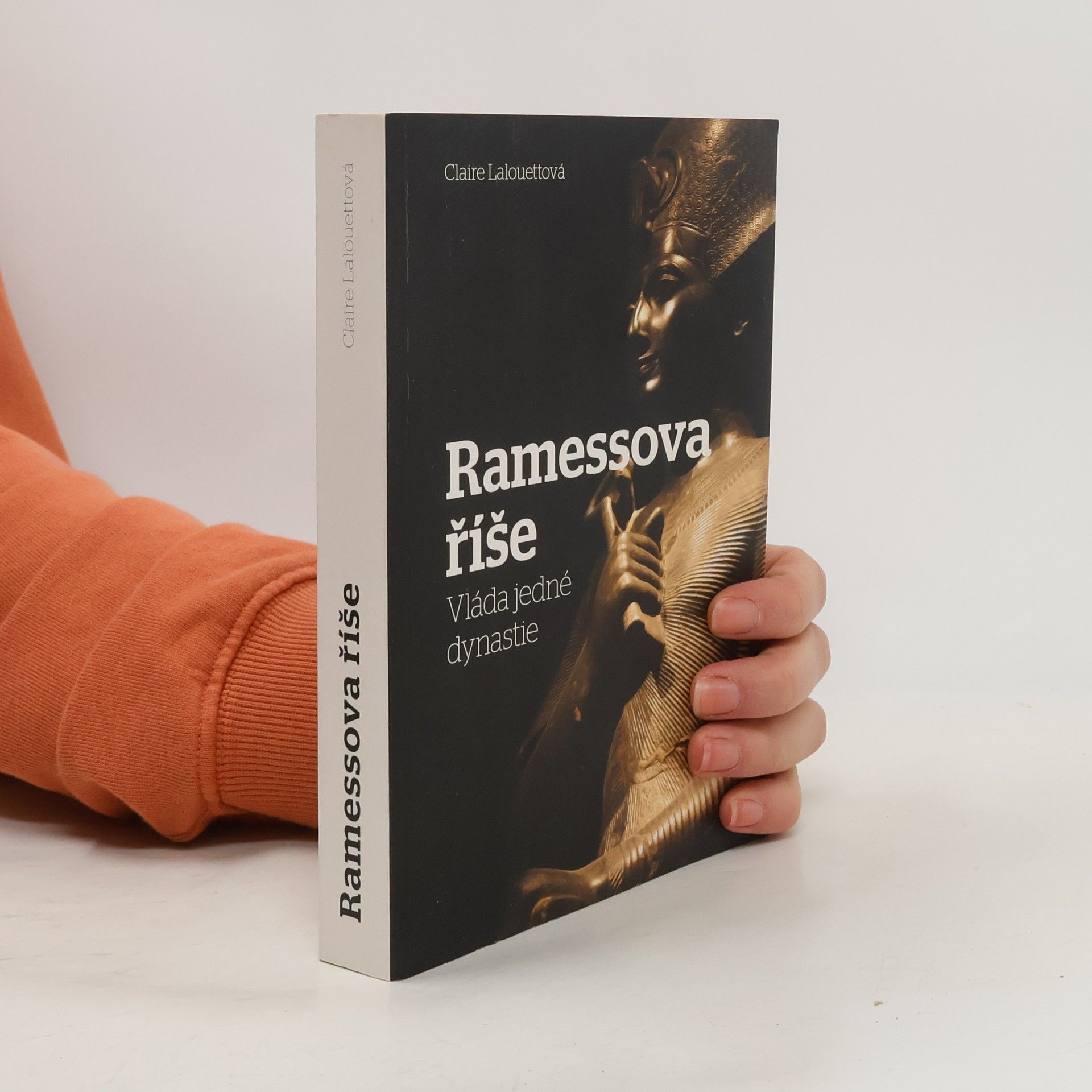 Claire Lalouette Ramessova říše: Vláda jedné dynastie