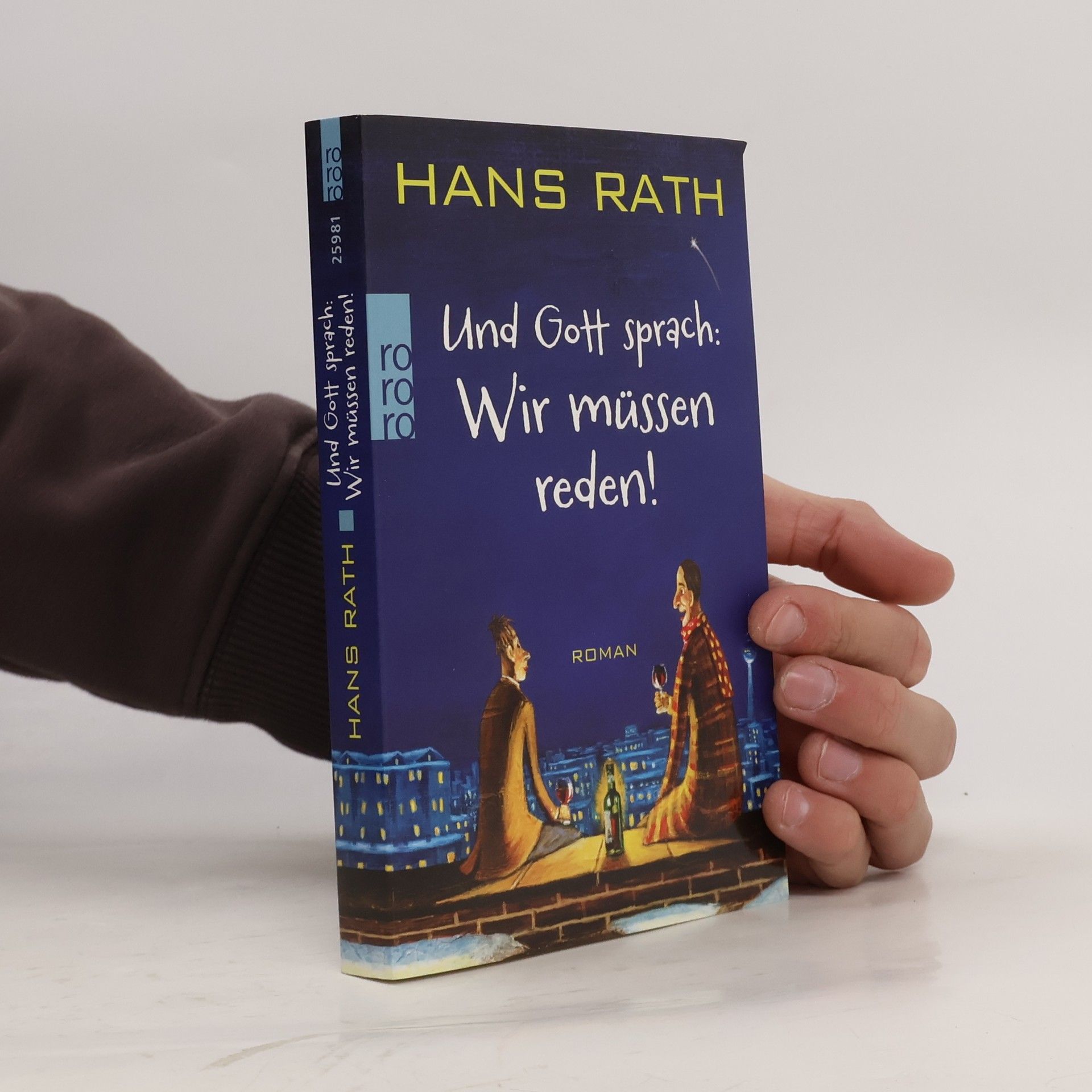 Hans Rath Und Gott sprach: Wir müssen reden!