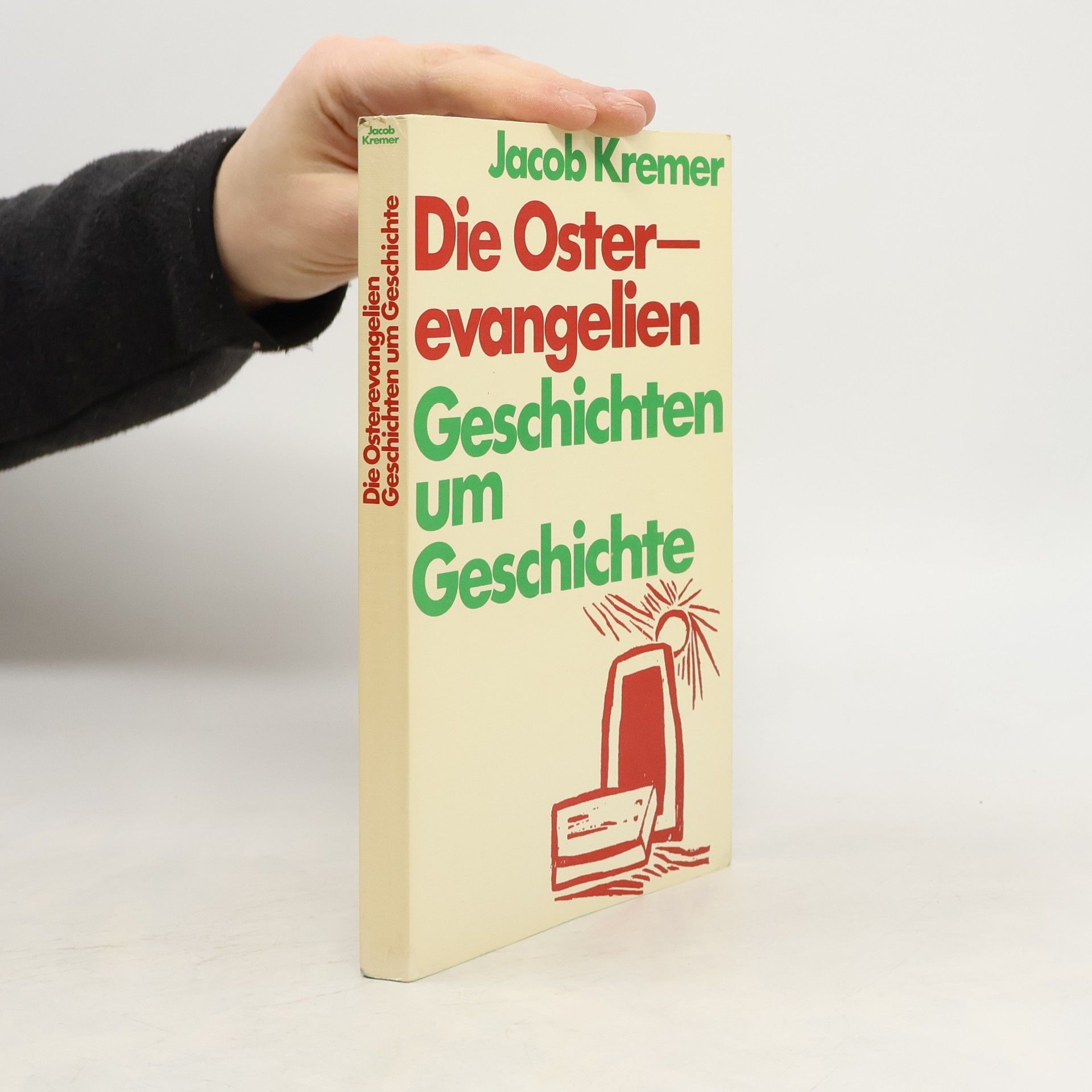 Jacob Kremer Die Osterevangelien. Geschichten um Geschichte