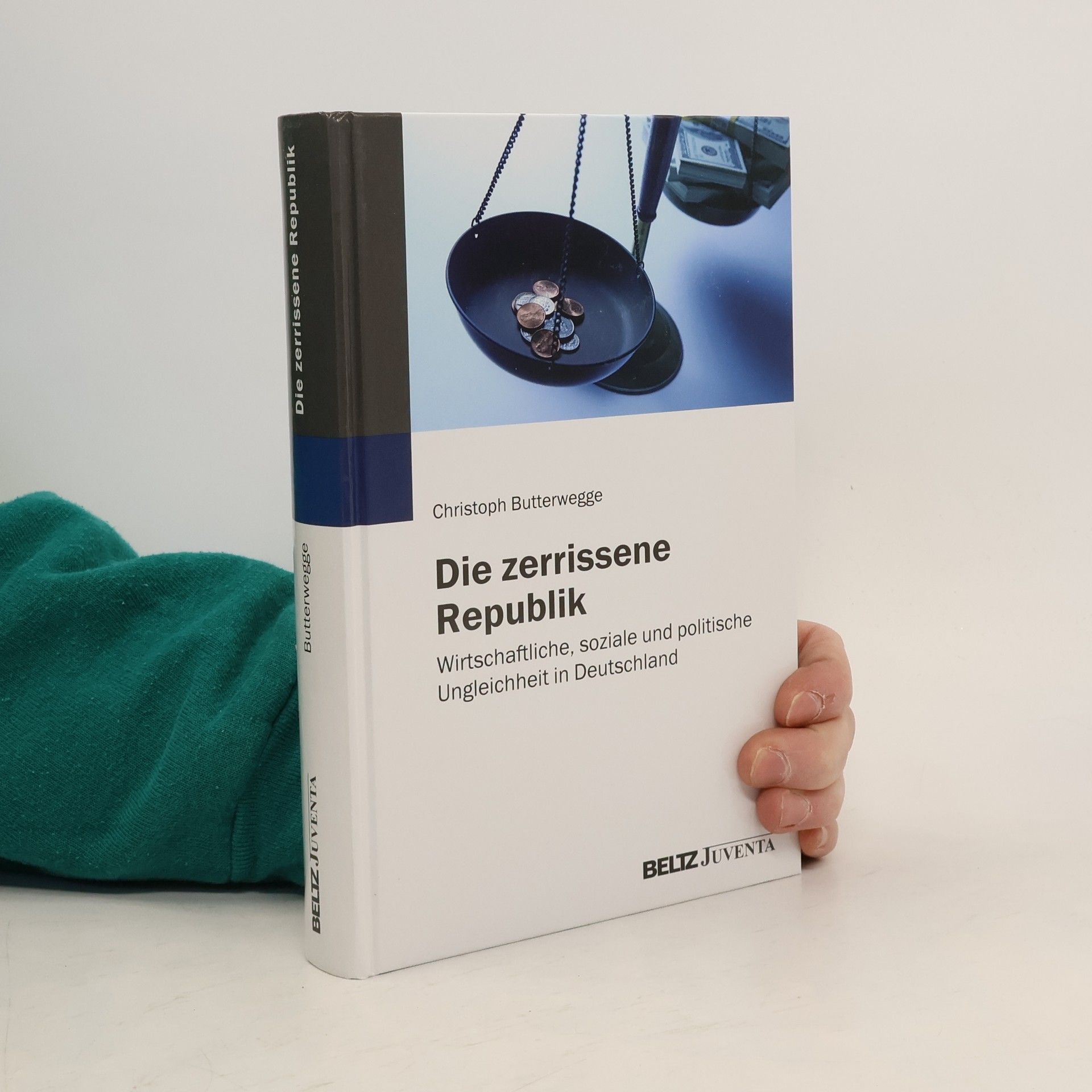 Christoph Butterwegge Die zerrissene Republik: Wirtschaftliche, soziale und politische Ungleichheit in Deutschland
