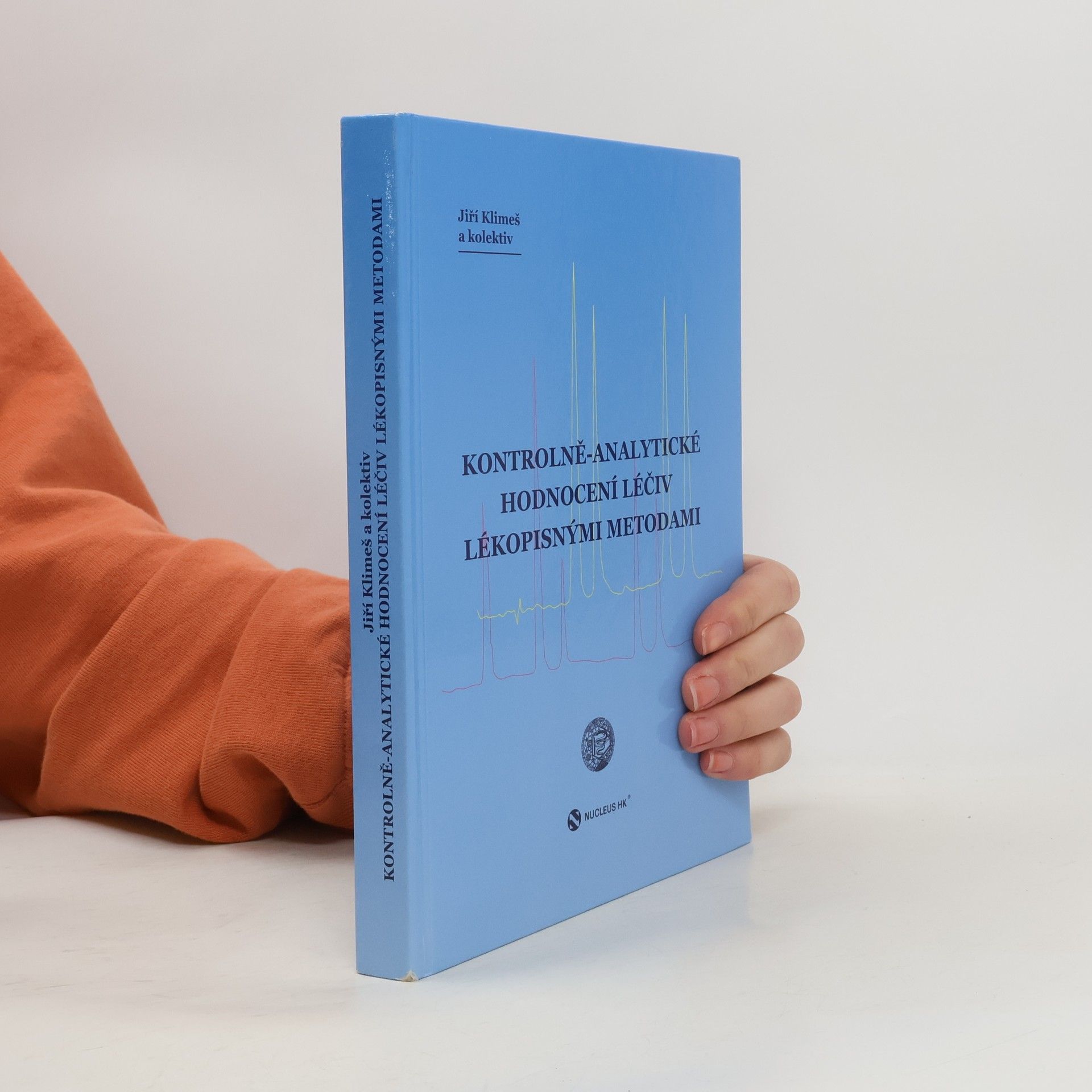 Jiří Klimeš Kontrolně-analytické hodnocení léčiv lékopisnými metodami