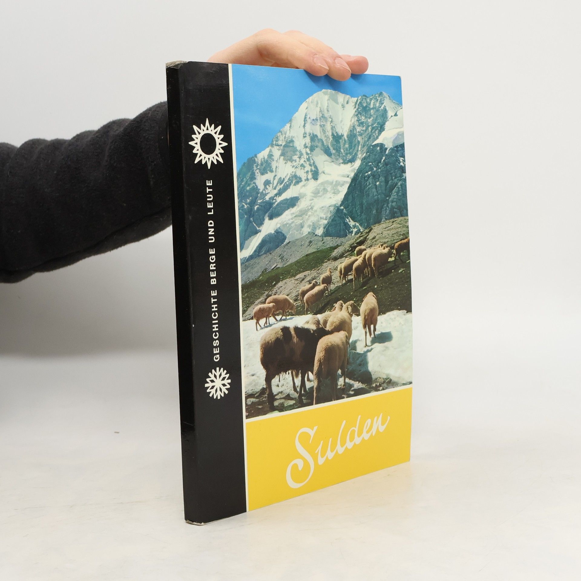 Autorenkollektiv Sulden. Geschichte Berge und Leute