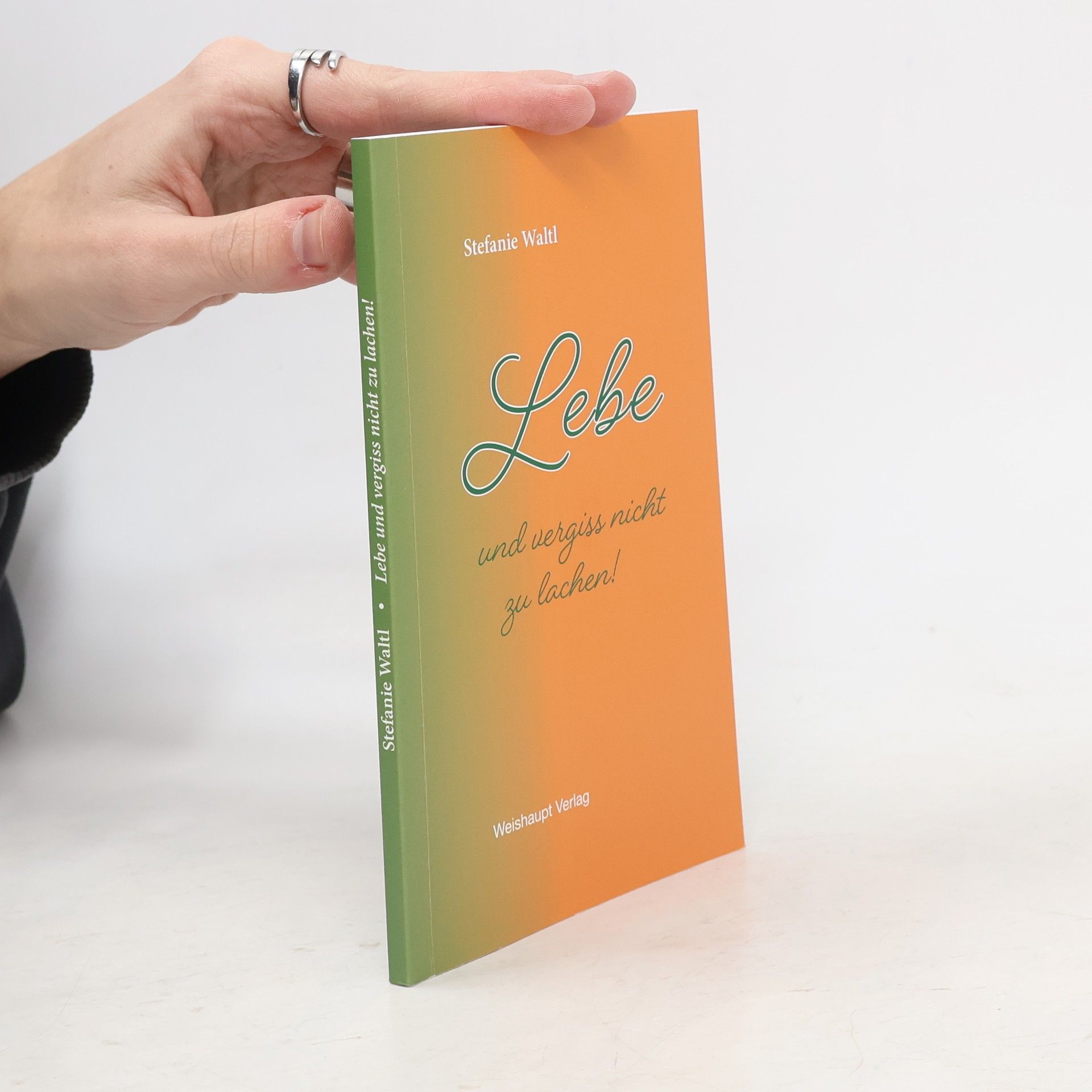 Stefanie Waltl Lebe und vergiss nicht zu lachen