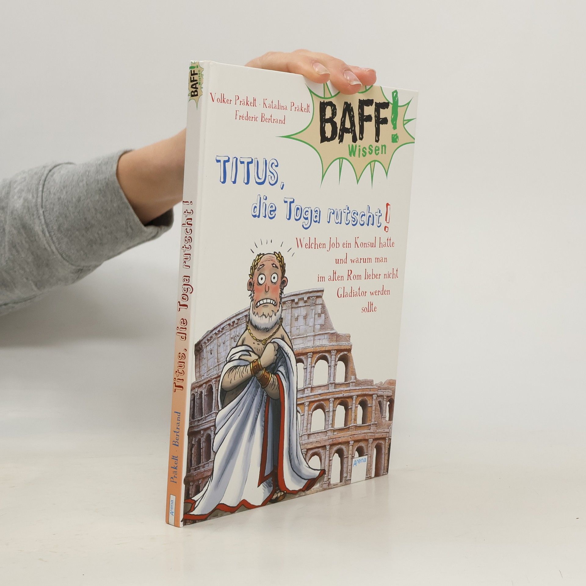 Volker Präkelt BAFF! Wissen: Titus, die Toga rutscht!