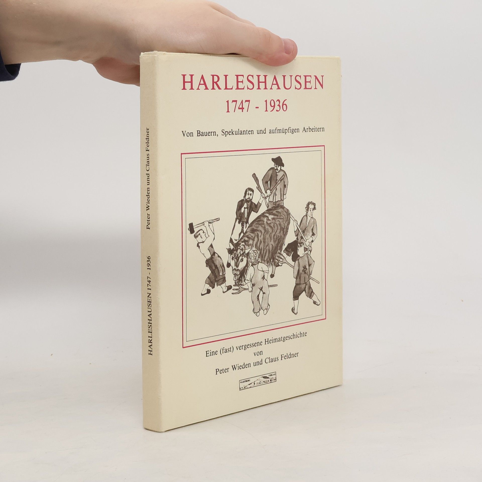 Harleshausen 1747 - 1936: Von Bauern, Spekulanten und aufmüpfigen Arbeitern: Eine (fast) vergessene Heimatgeschichte