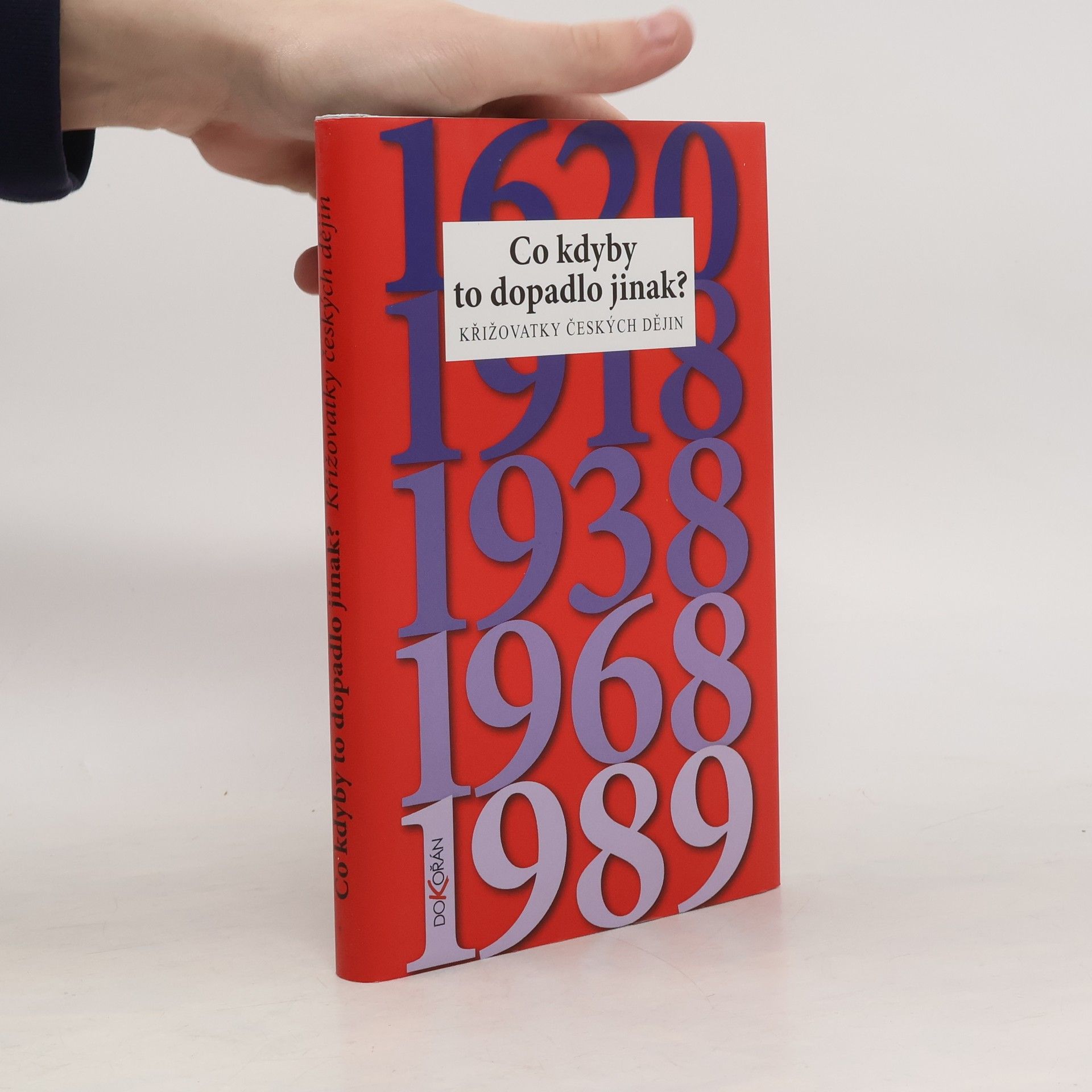 Kolektiv autorů Co kdyby to dopadlo jinak? Křižovatky českých dějin