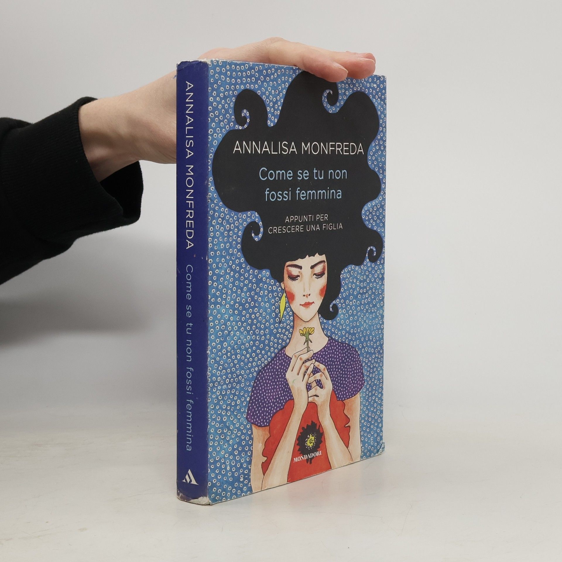 Annalisa Monfreda Come se tu non fossi femmina. Appunti per crescere una figlia