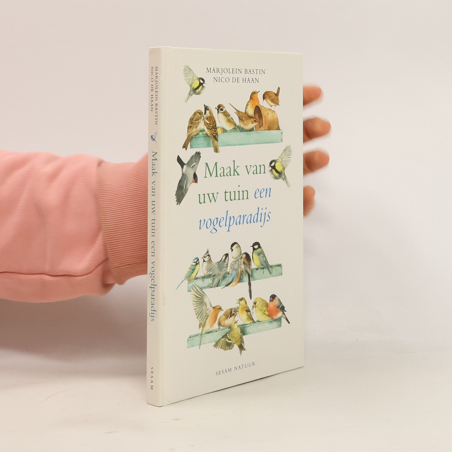 Marjolein Bastin Sesam natuur: Maak van uw tuin een vogelparadijs