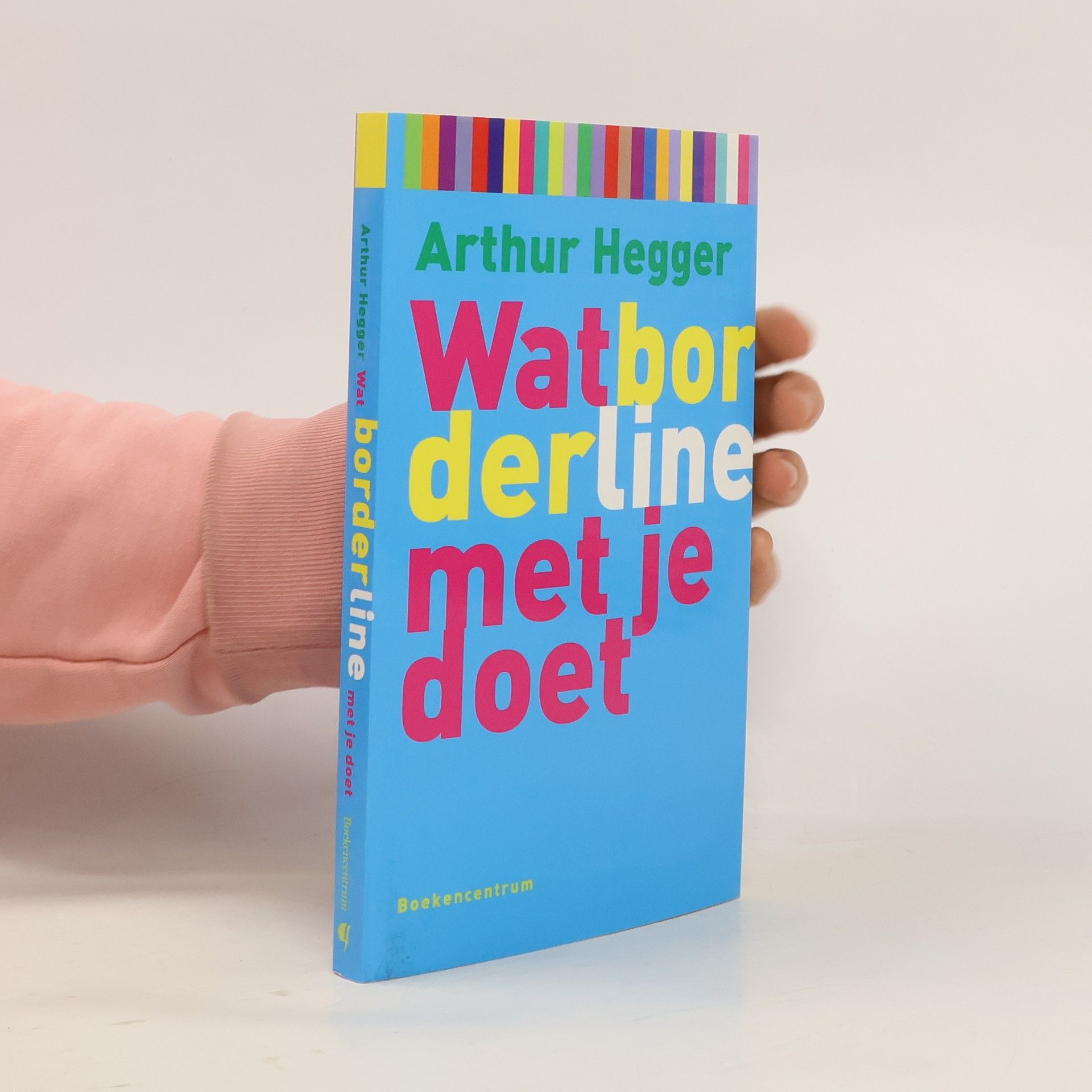 Arthur Hegger Wat borderline met je doet