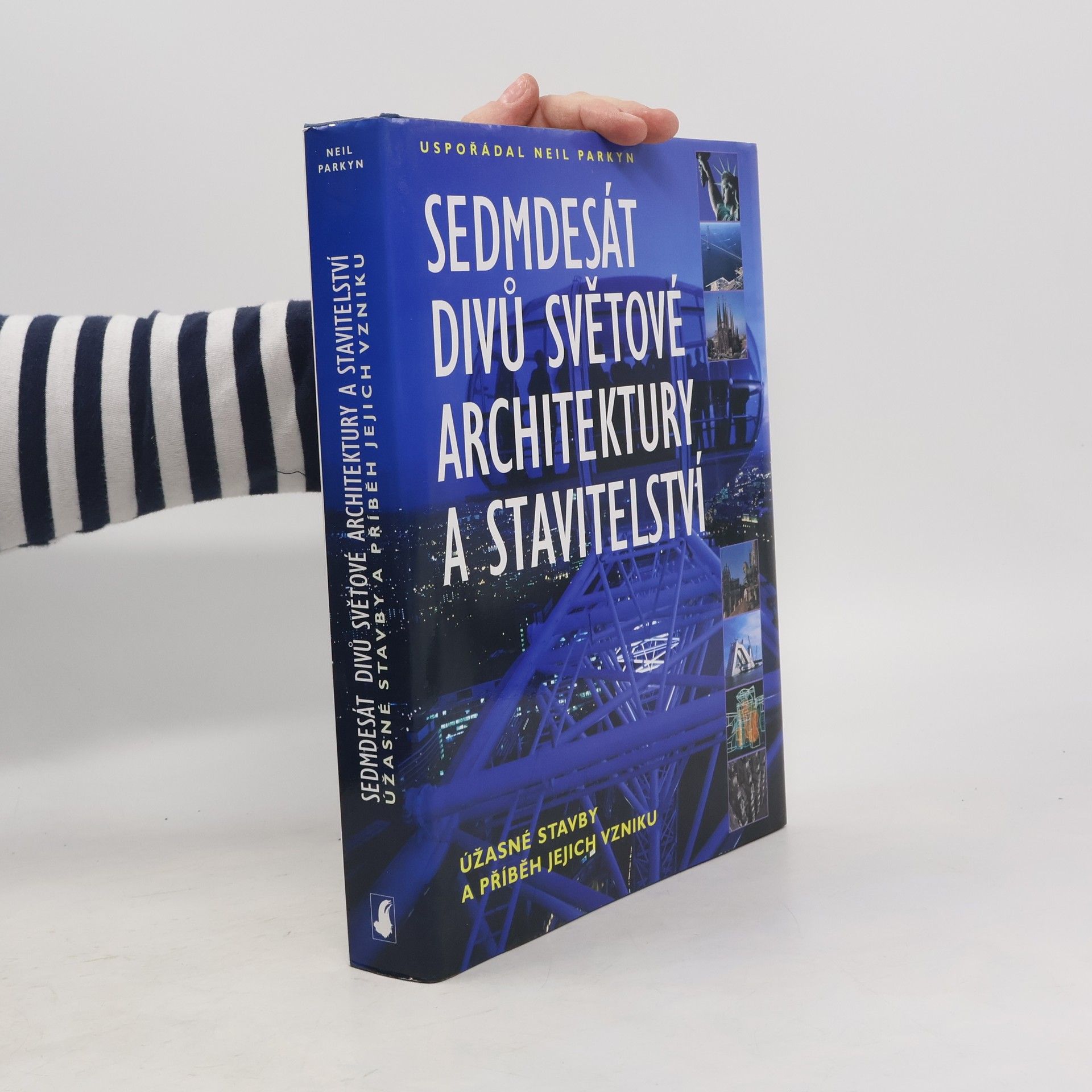 Neil Parkyn Sedmdesát divů světové architektury a stavitelství