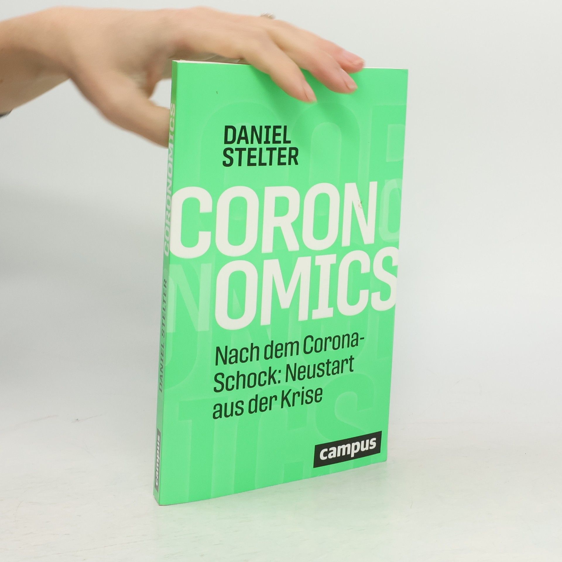 Daniel Stelter Coronomics : nach dem Corona-Schock : Neustart aus der Krise