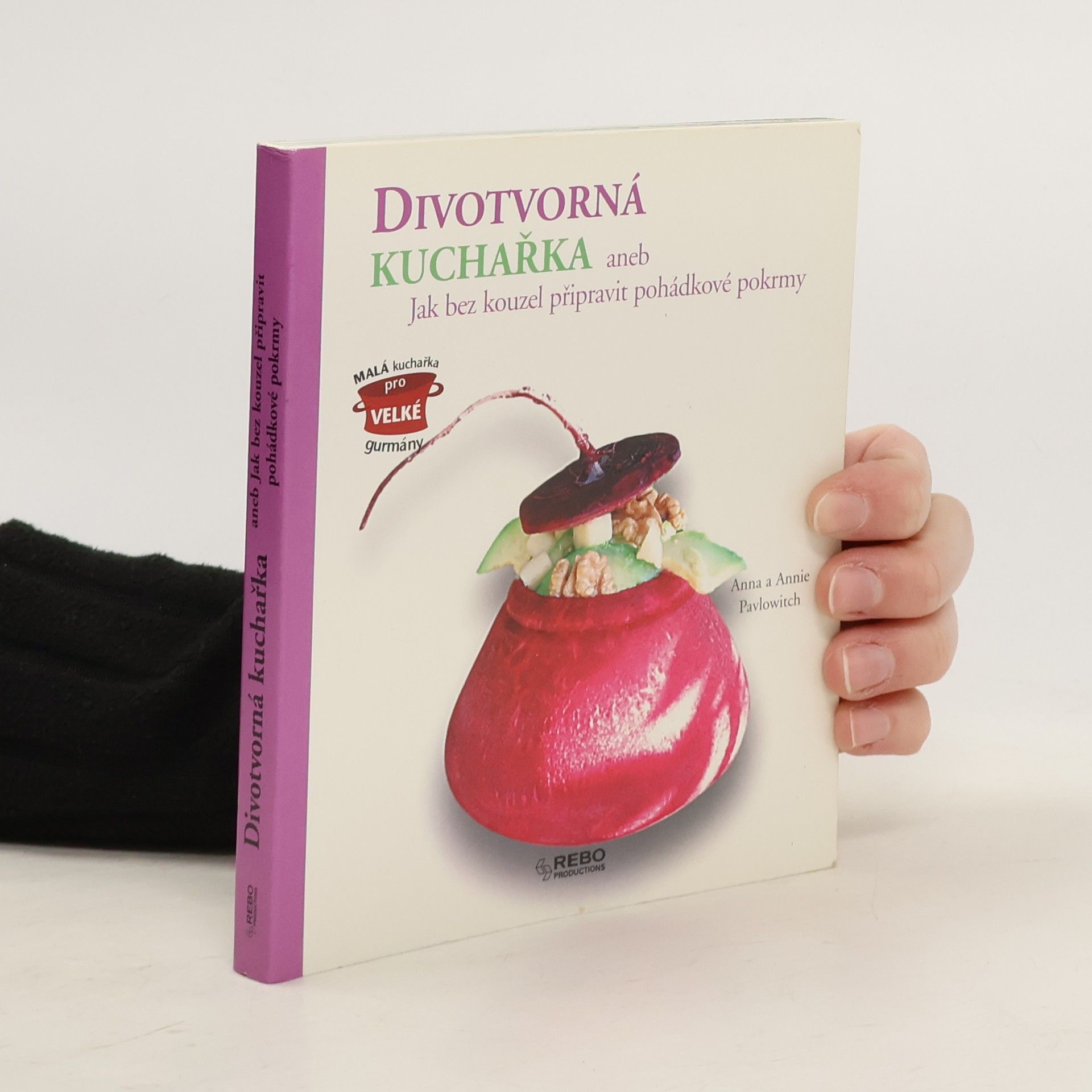 Divotvorná kuchařka, aneb, Jak bez kouzel připravit pohádkové pokrmy