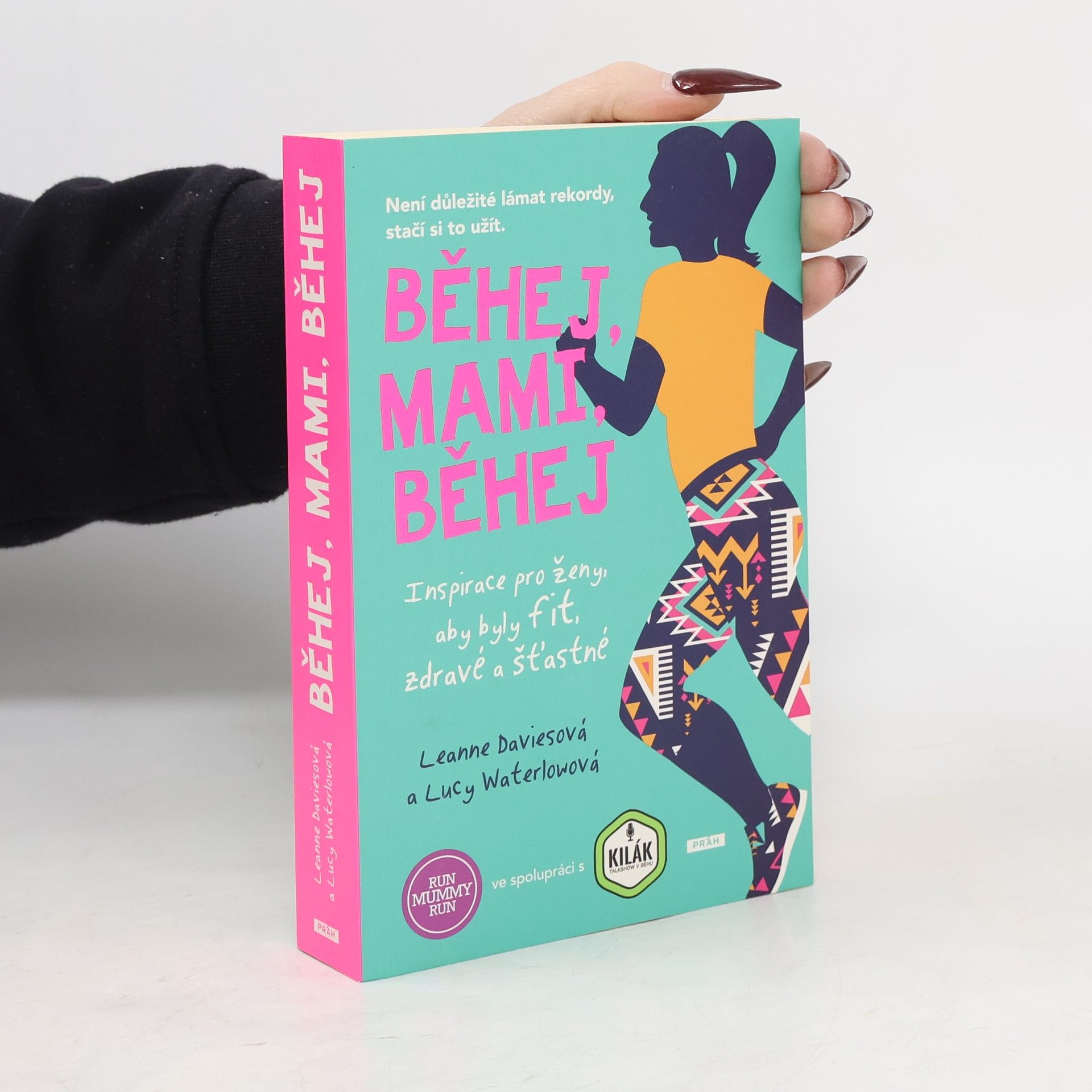 Běhej, mami, běhej : inspirace pro ženy, aby byly fit, zdravé a šťastné