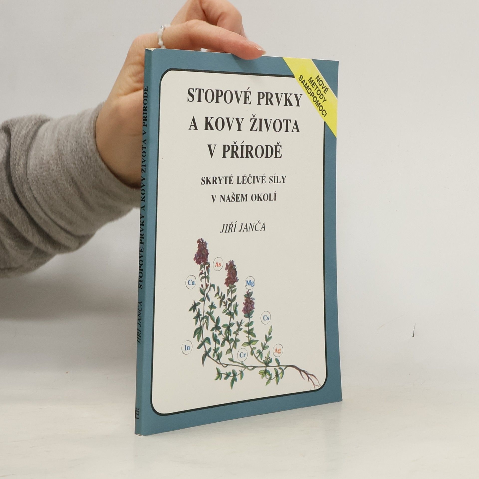 Jiří Janča Stopové prvky a kovy života v přírodě. Skryté léčivé síly v našem okolí