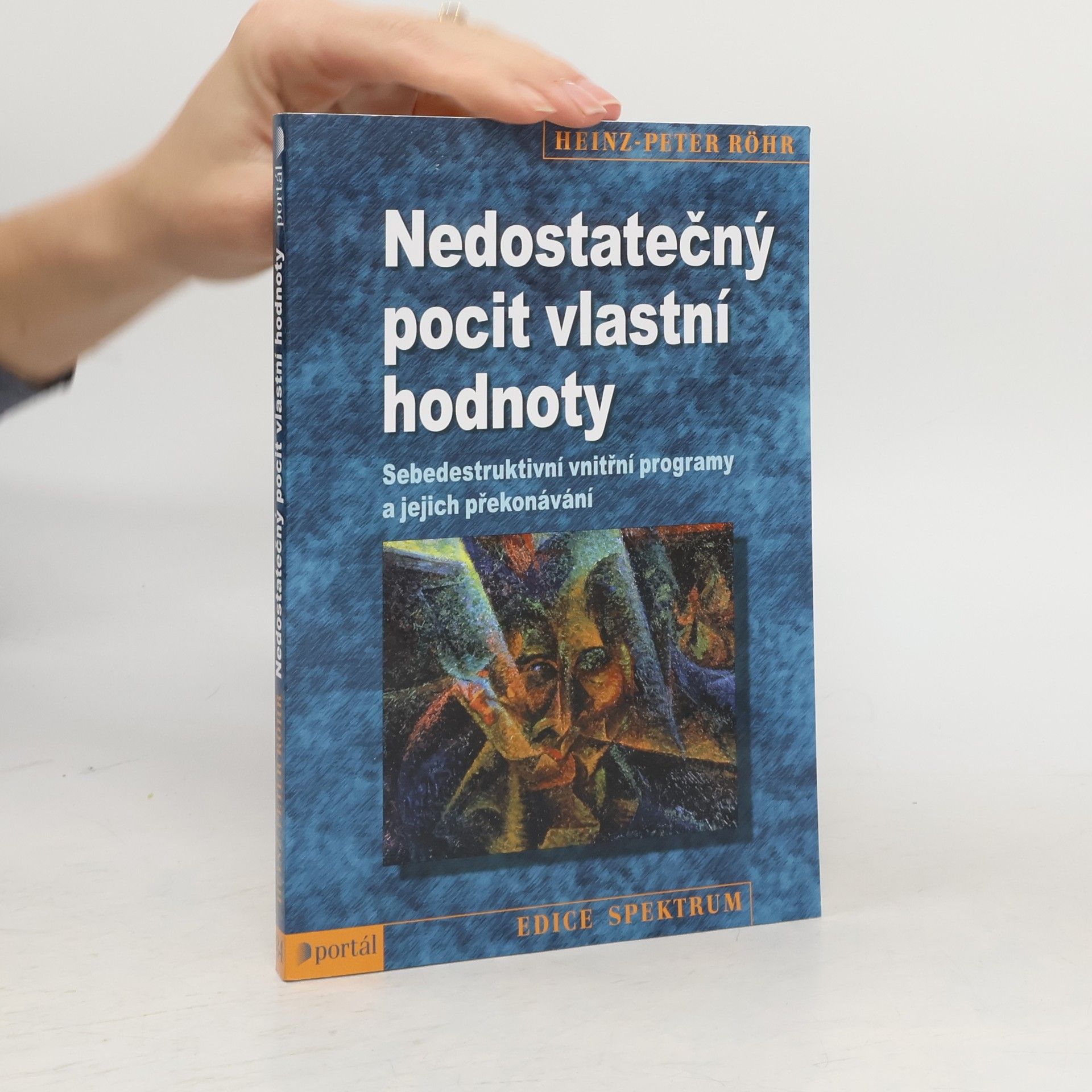 Heinz-Peter Röhr Nedostatečný pocit vlastní hodnoty. Sebedestruktivní vnitřní programy a jejich překonávání