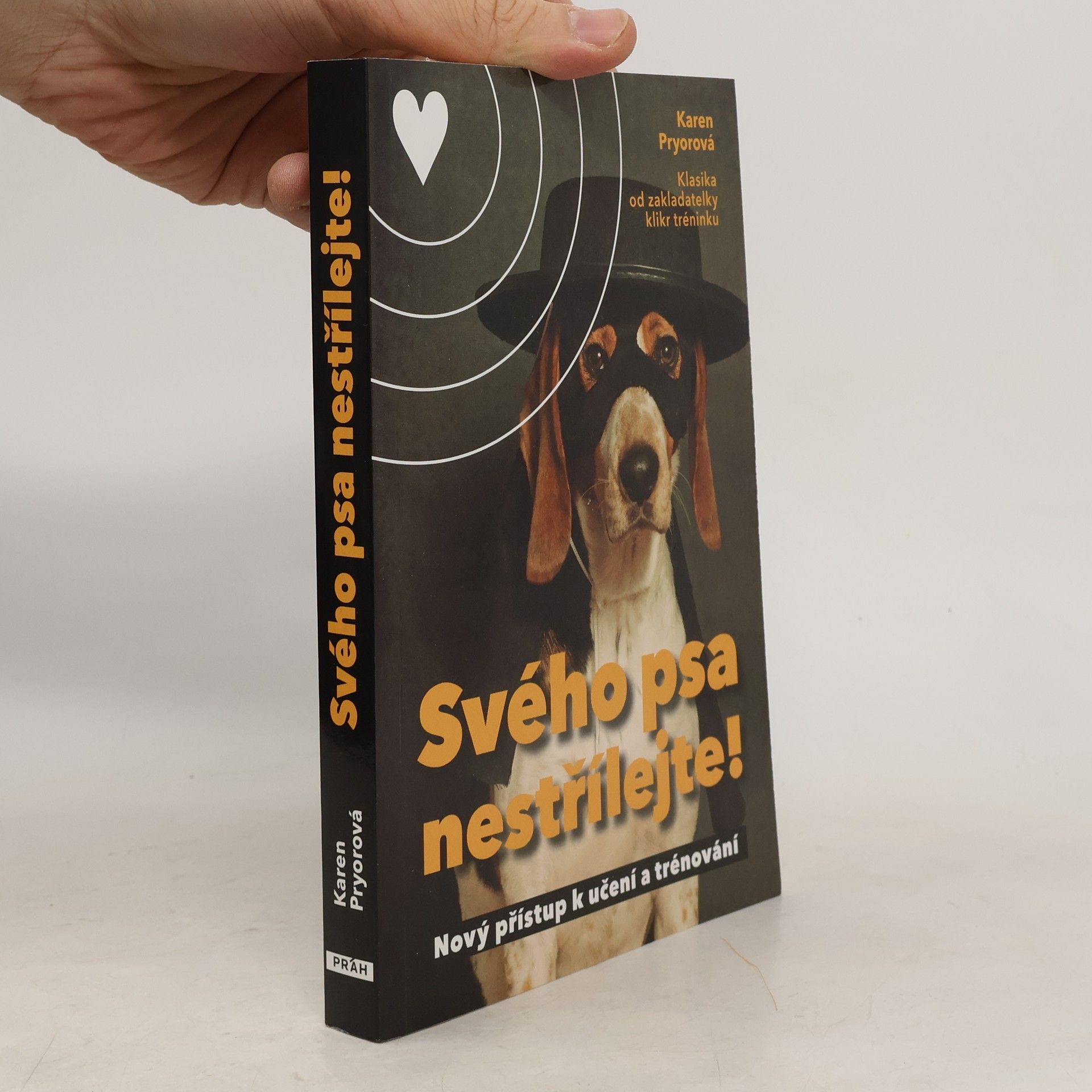 Karen Pryor Svého psa nestřílejte! Nový přístup k učení a trénování