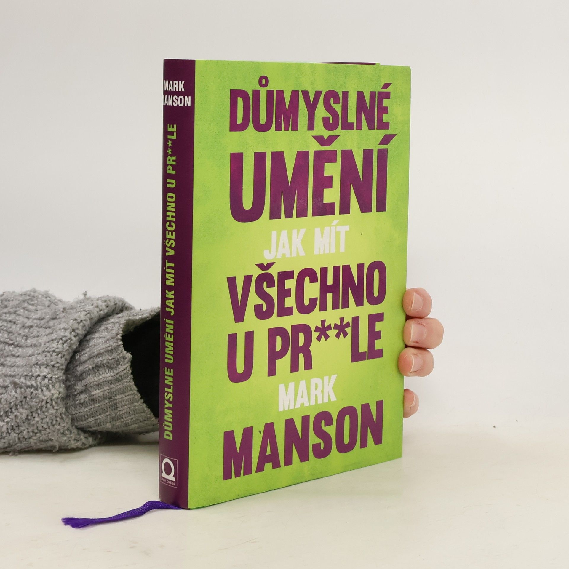 Mark Manson Důmyslné umění, jak mít všechno u pr**le