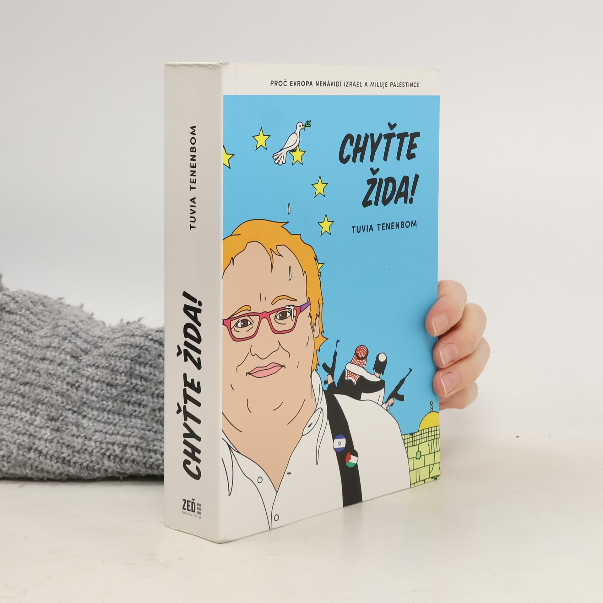 Chyťte Žida! : proč Evropa nenávidí Izrael a miluje Palestince