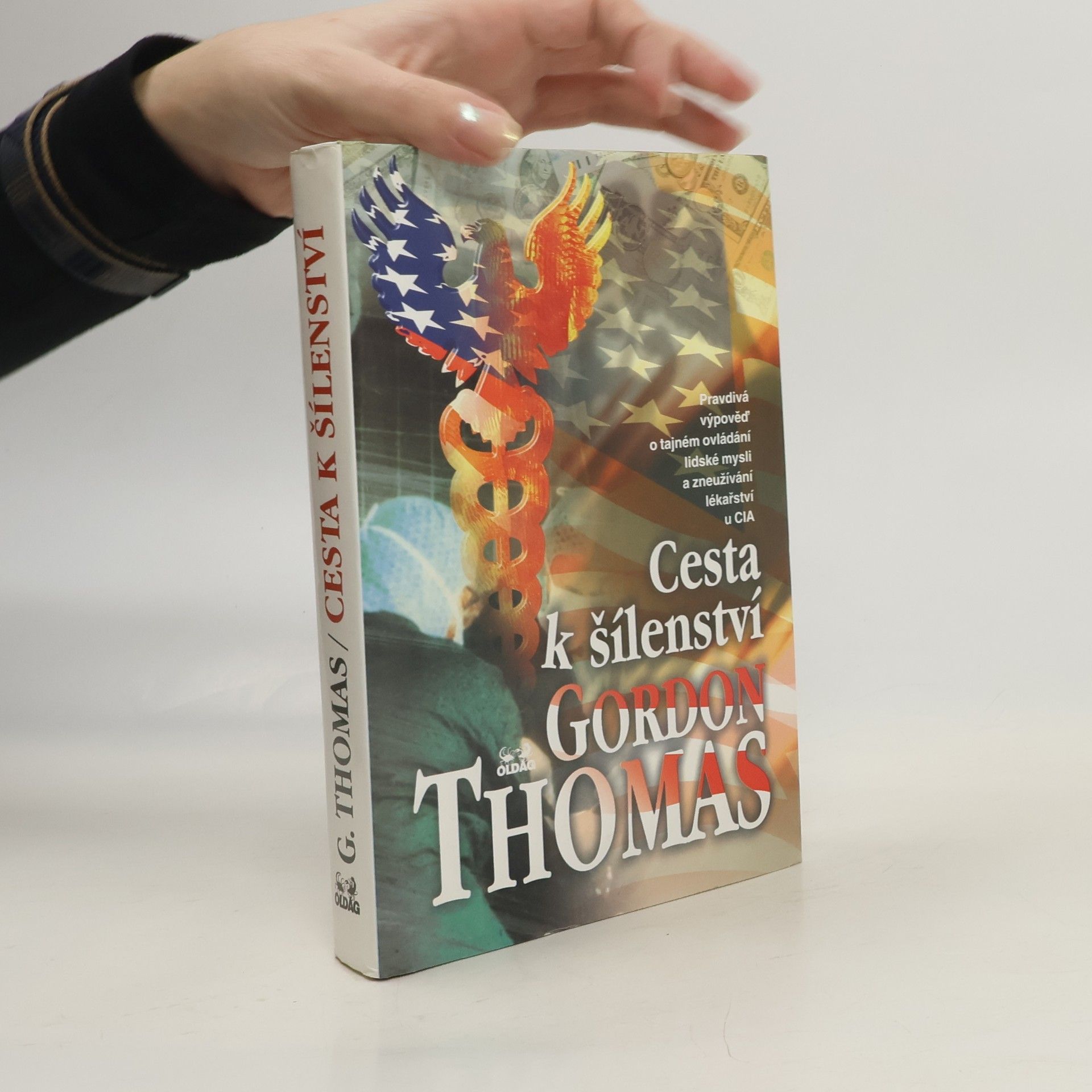 Gordon Thomas Cesta k šílenství : [pravdivá výpověď o tajném ovládání lidské mysli a zneužívání lékařství u CIA]