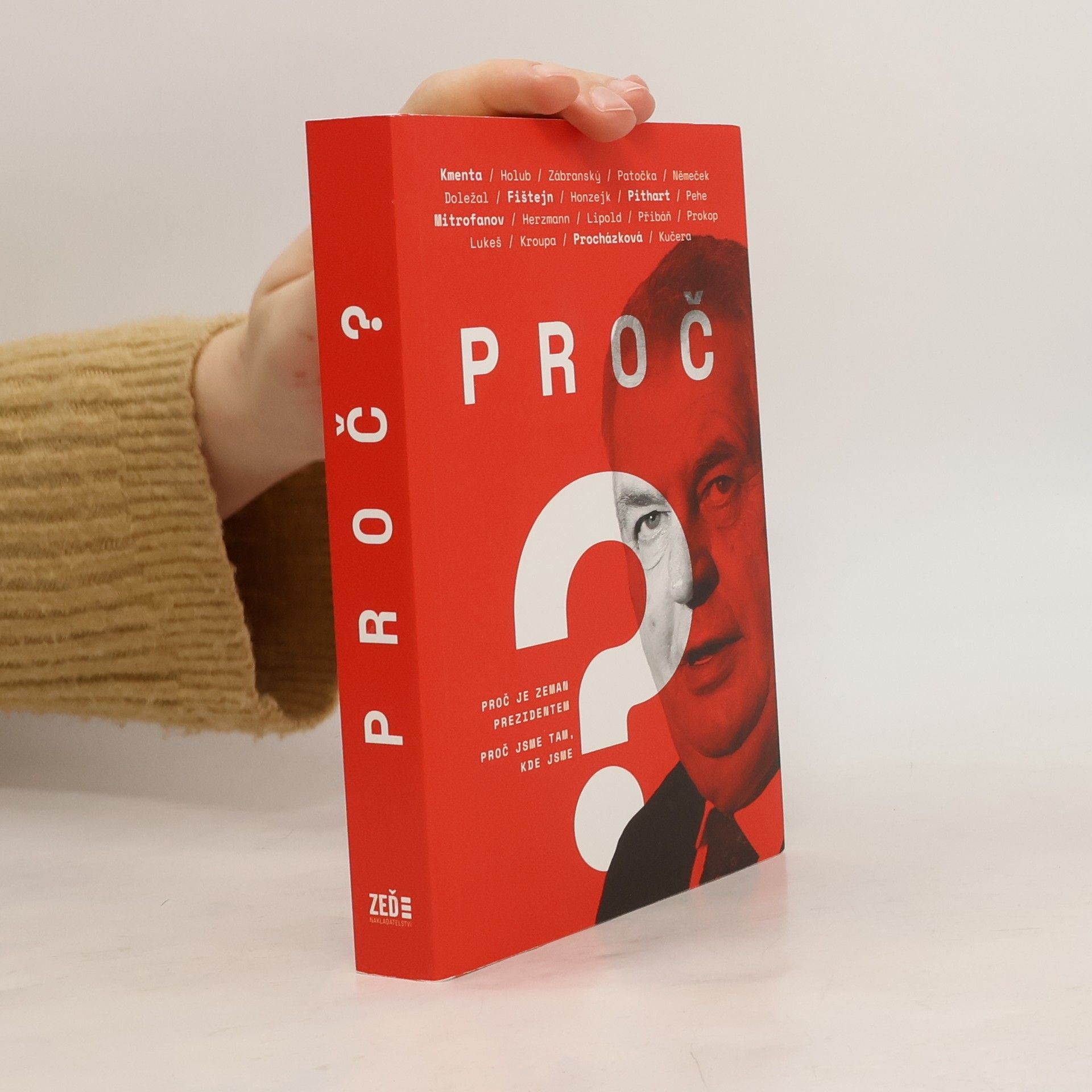 Kolektív autorov Proč? Proč je Zeman prezidentem. Proč jsme tam, kde jsme