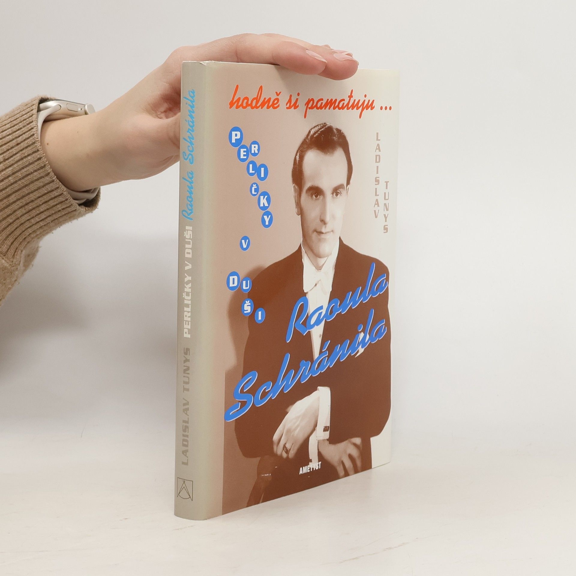 Hodně si pamatuju... Perličky v duši Raoula Schránila