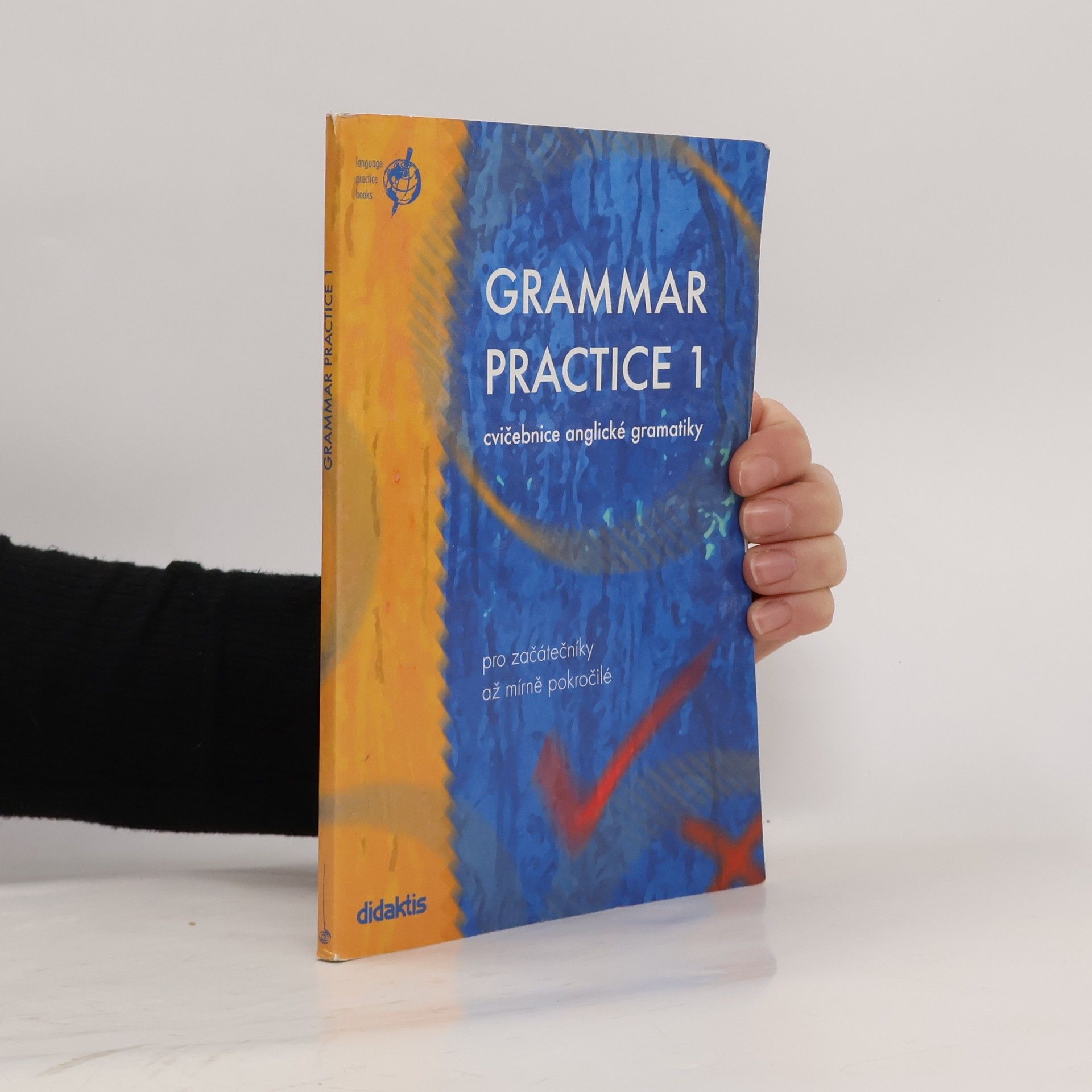 Grammar Practice 1. Cvičebnice anglické gramatiky pro začátečníky až mírně pokročilé