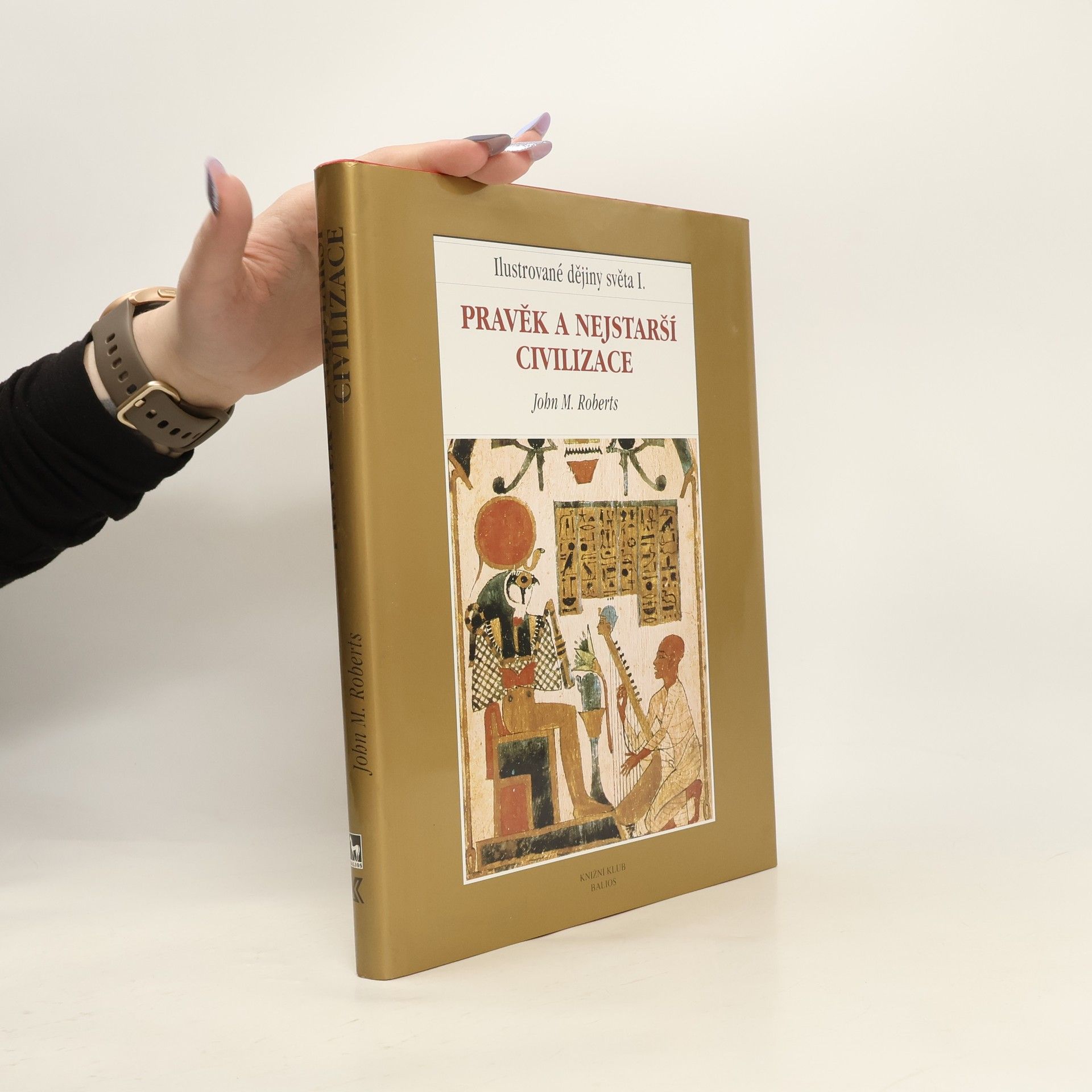 John M. Roberts Ilustrované dějiny světa I.: Pravěk a nejstarší civilizace