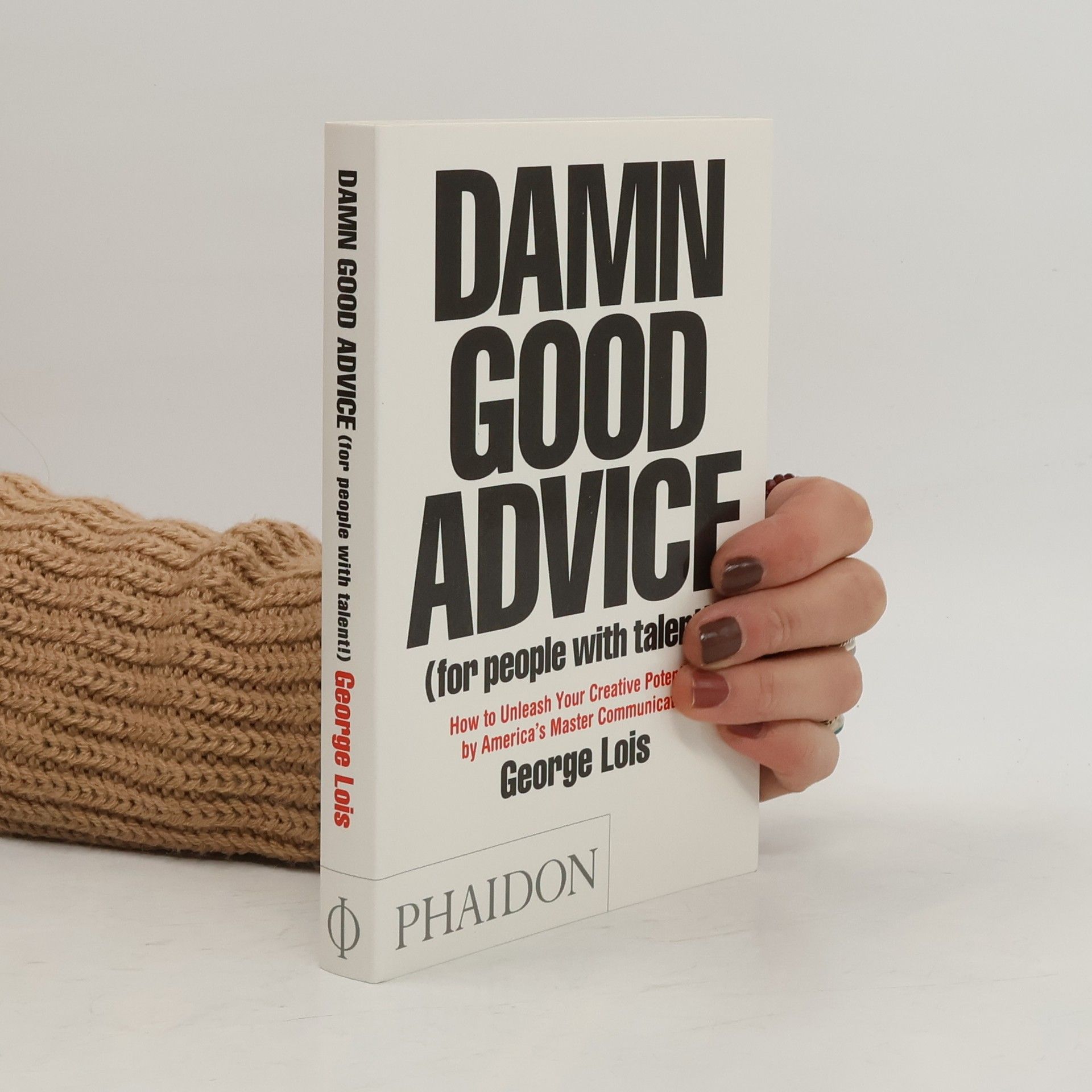 George Lois Damn Good Advice (For People With Talent!)