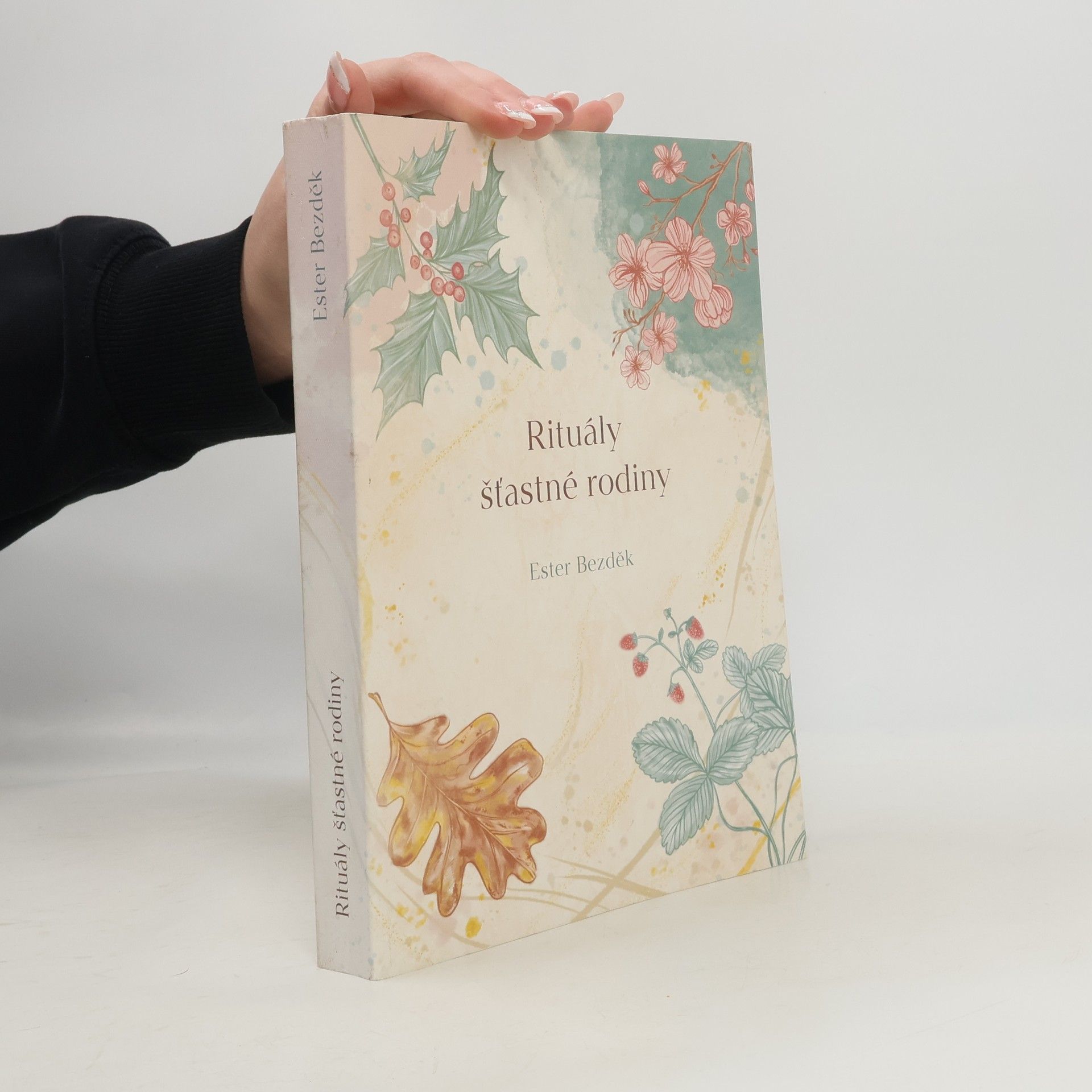 Ester Bezděk Rituály šťastné rodiny : průvodce šťastným dětstvím a naplněným rodičovstvím