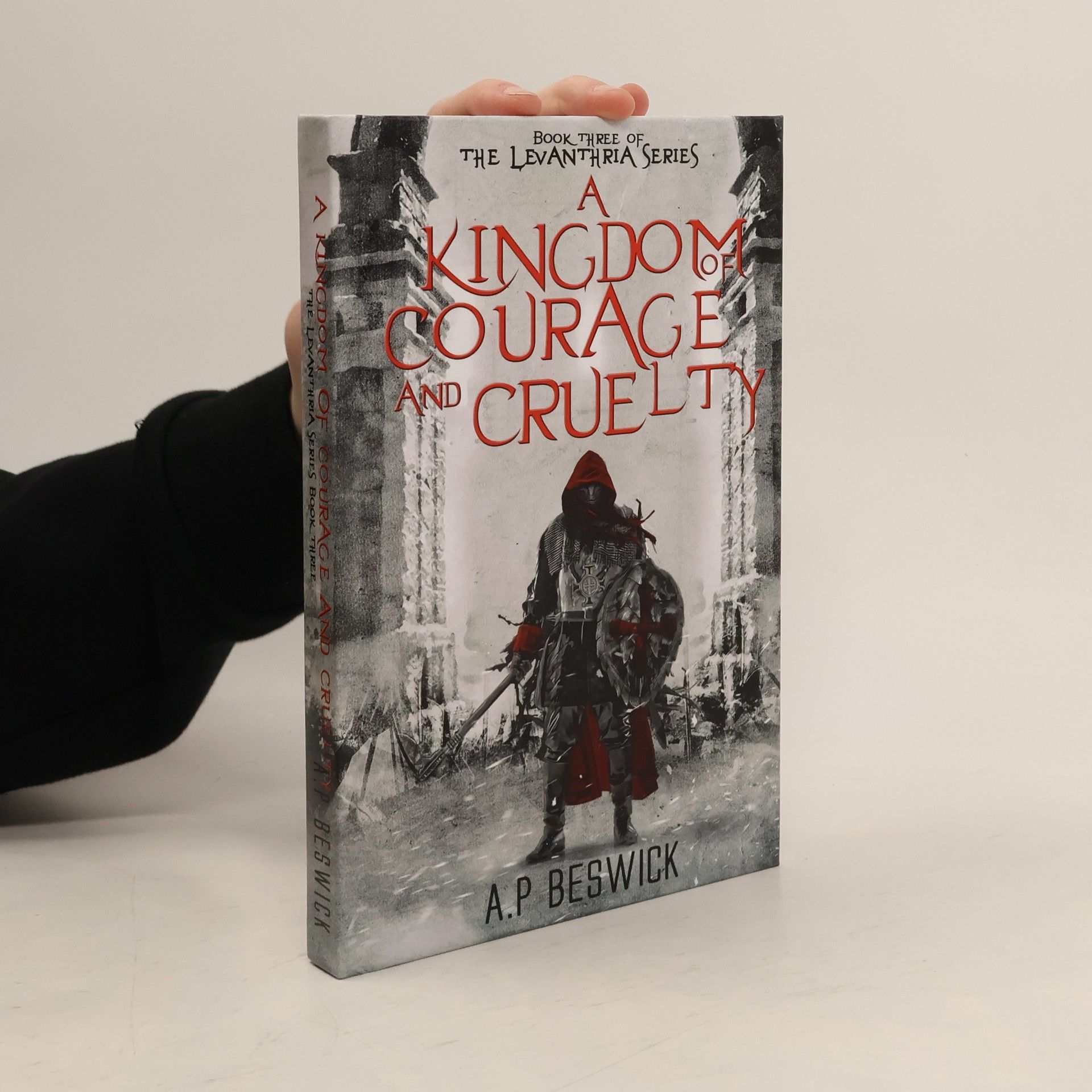 A. P Beswick The Levanthria Series - 3: A Kingdom of Courage and Cruelty