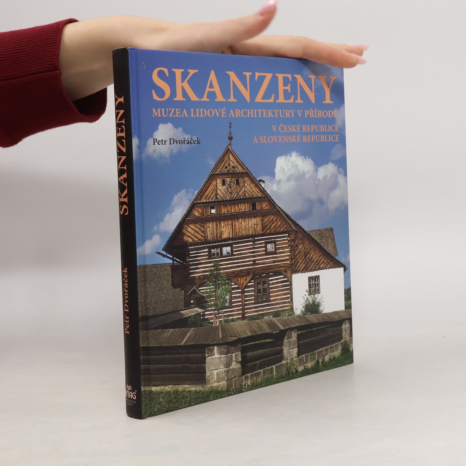 Petr Dvořáček Skanzeny - Muzea lidové architektury v přírodě v České republice a Slovenské republice