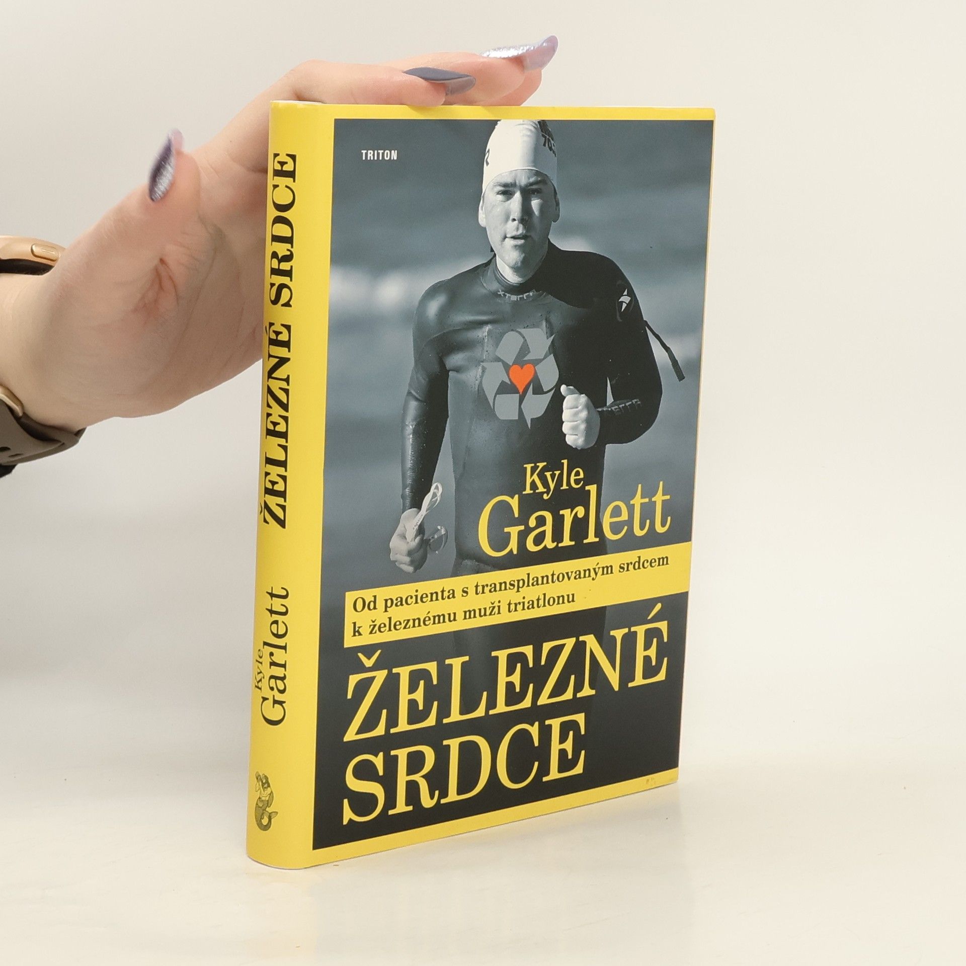 Kyle Garlett Železné srdce : od pacienta s transplantovaným srdcem k železnému muži triatlonu