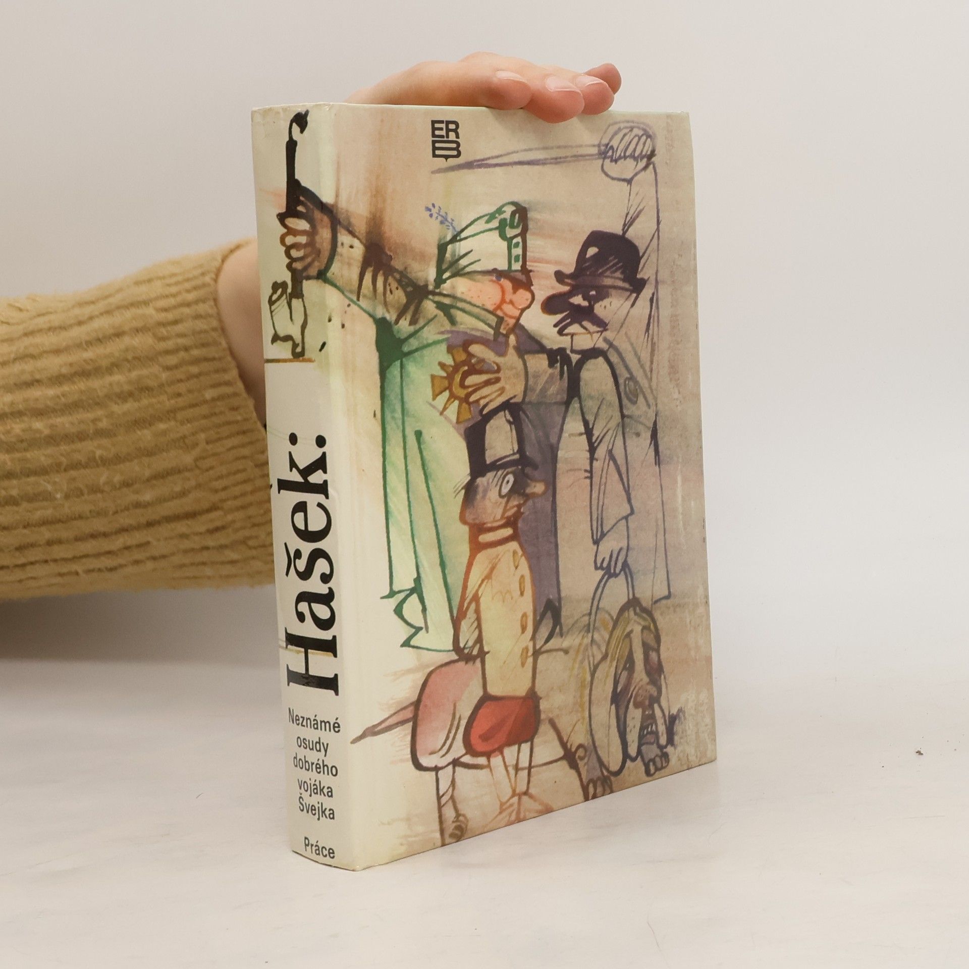 Jaroslav Hašek Neznámé osudy dobrého vojáka Švejka