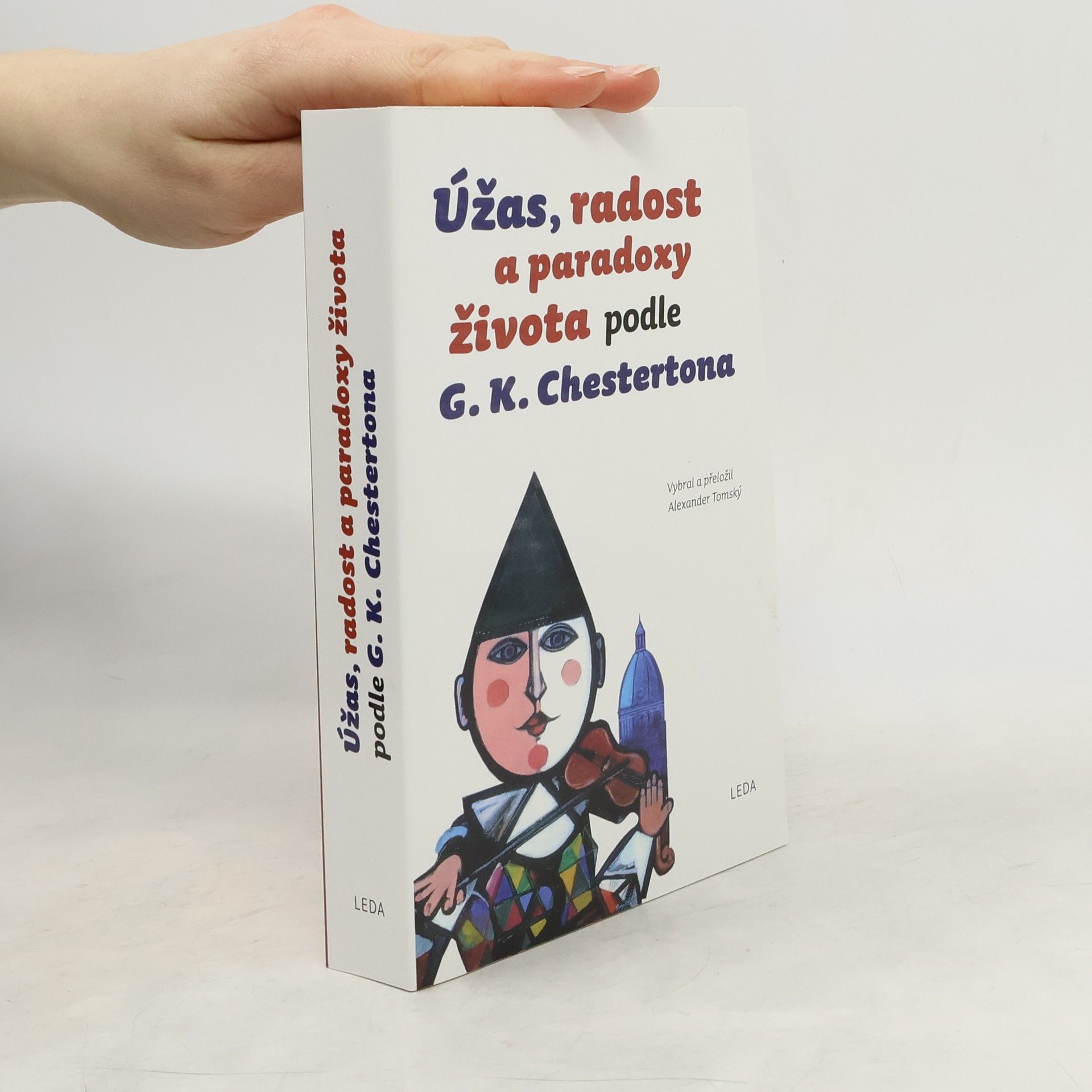 G. K. Chesterton Úžas, radost a paradoxy života podle G.K. Chestertona