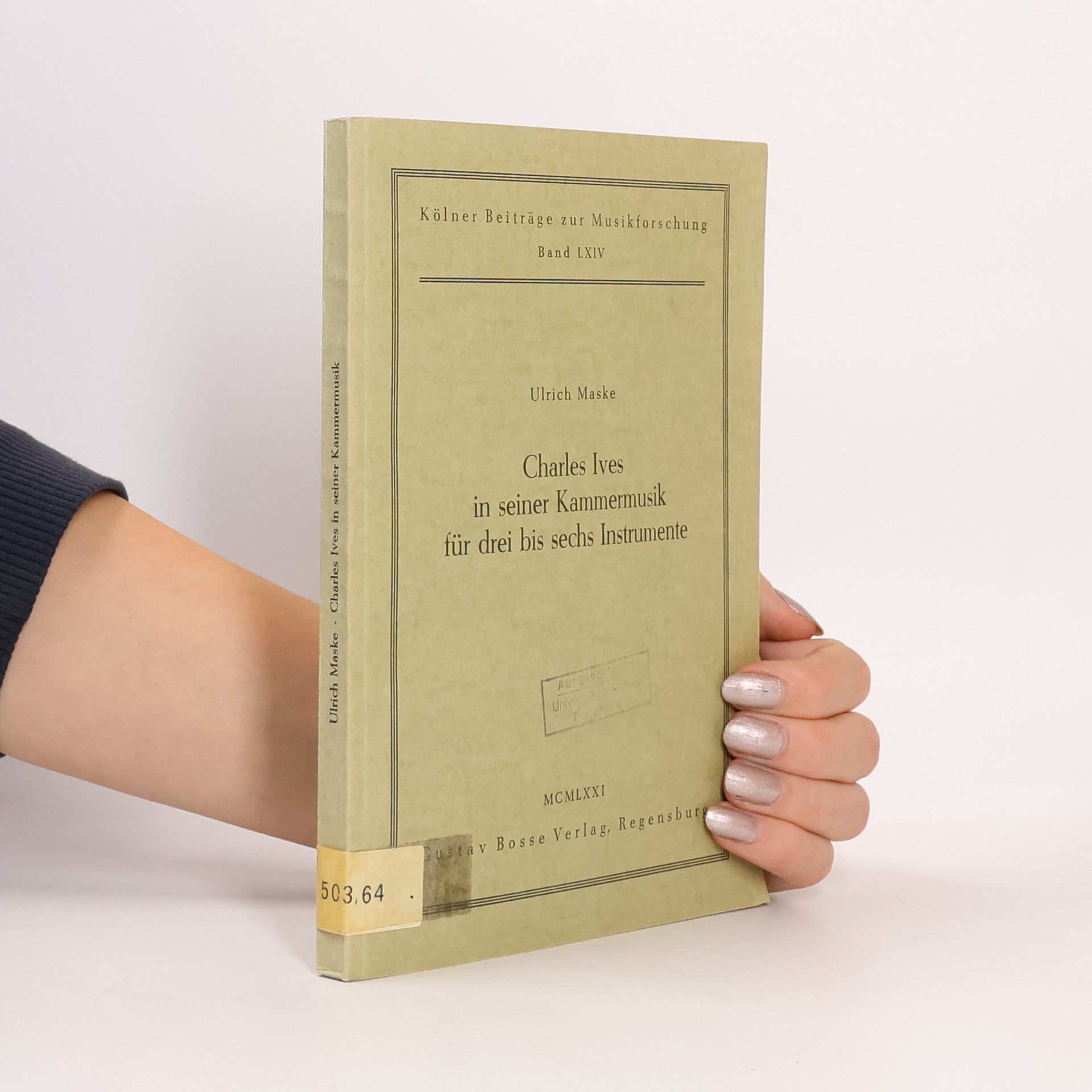 Ulrich Maske Kölner Beiträge zur Musikforschung - 64: Charles Ives in seiner Kammermusik für drei bis sechs Instrumente