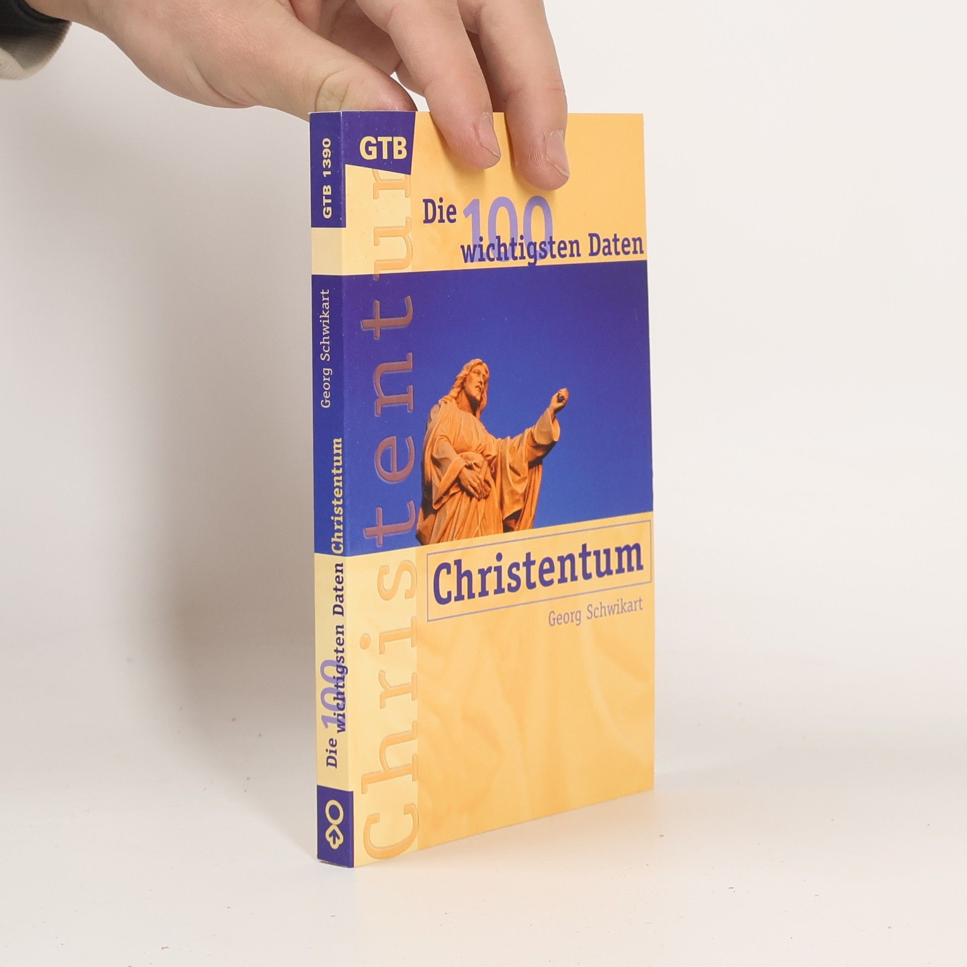 Georg Schwikart Christentum. Die 100 wichtigsten Daten.