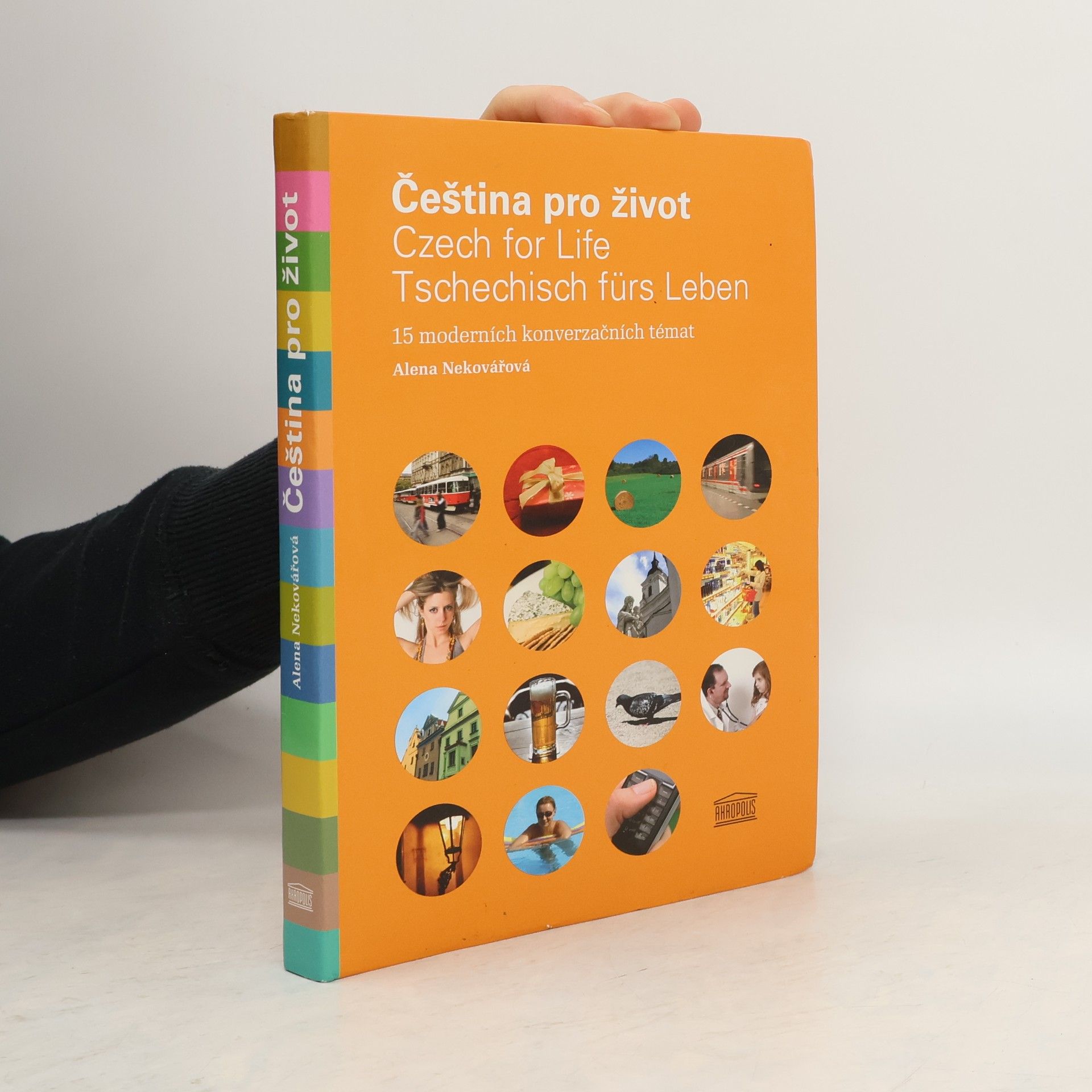 Čeština pro život. Czech for life. Tschechisch fürs Leben. 15 moderních konverzačních témat
