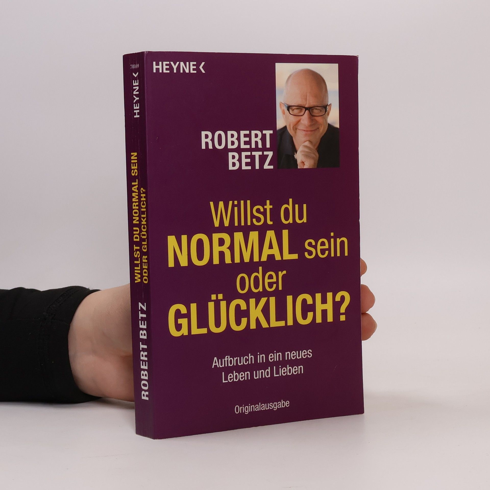 Robert Theodor Betz Willst du normal sein oder glücklich?