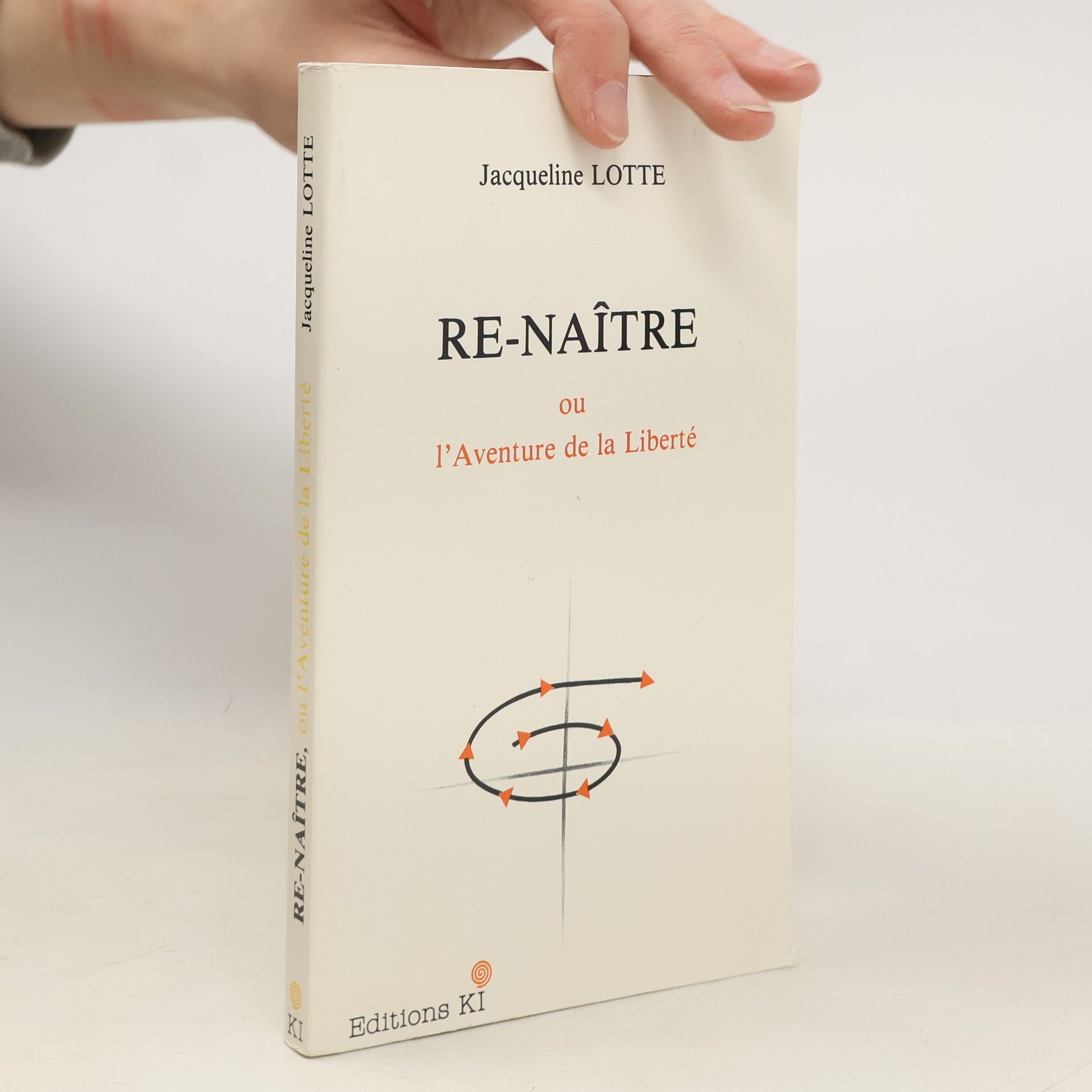 Jacqueline Lotte Renaître ou l'aventure de la liberté