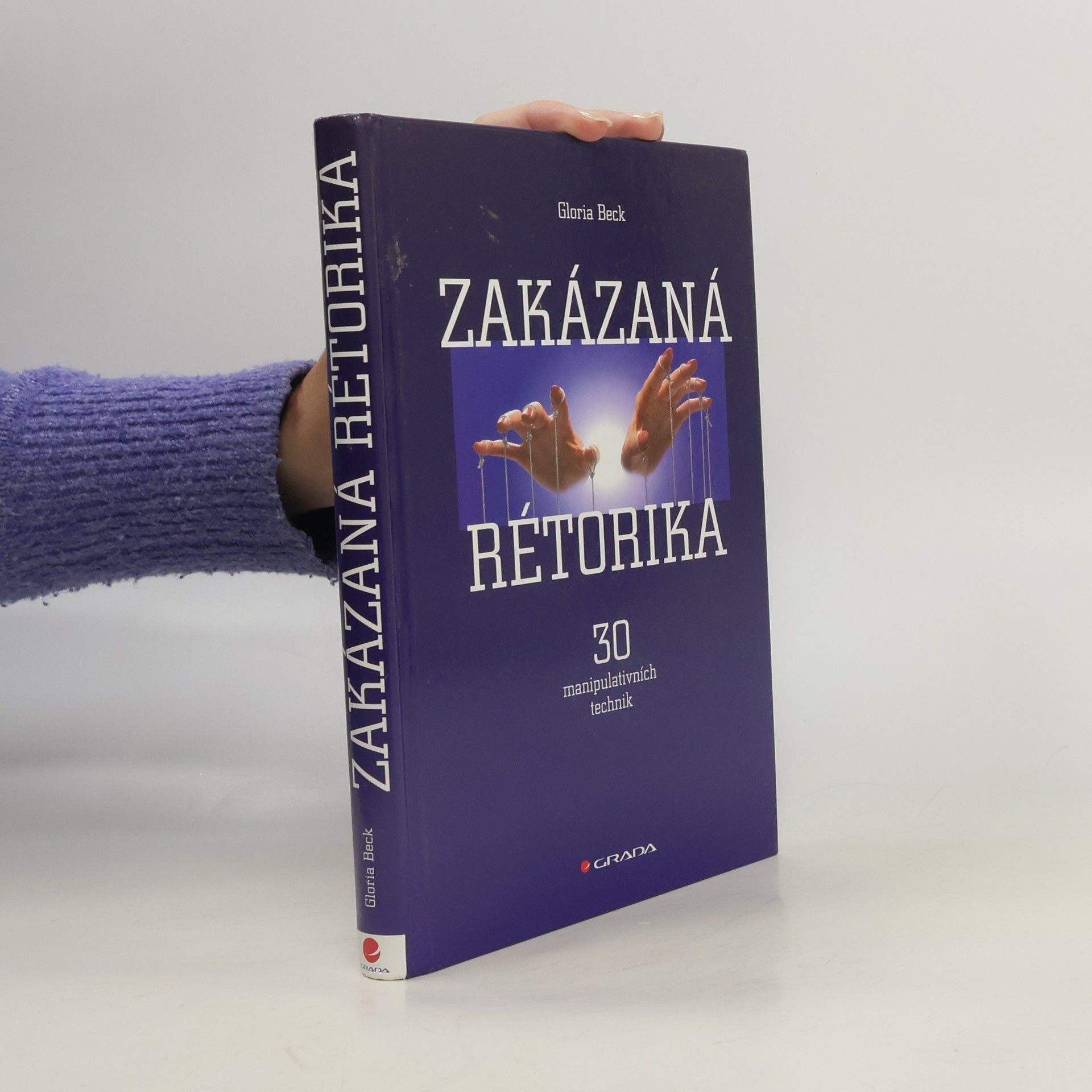Gloria Beck Zakázaná rétorika : 30 manipulativních technik