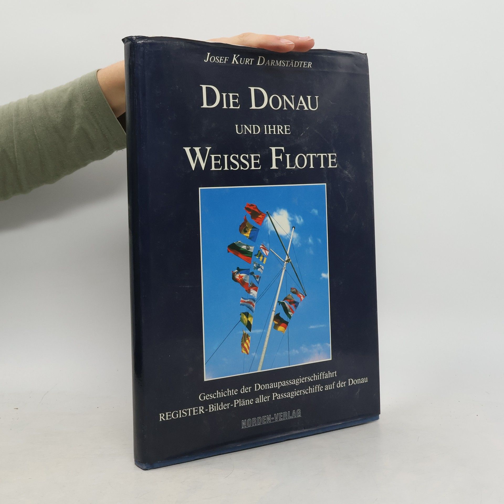 Josef Kurt Darmstädter Die Donau und ihre Weisse Flotte