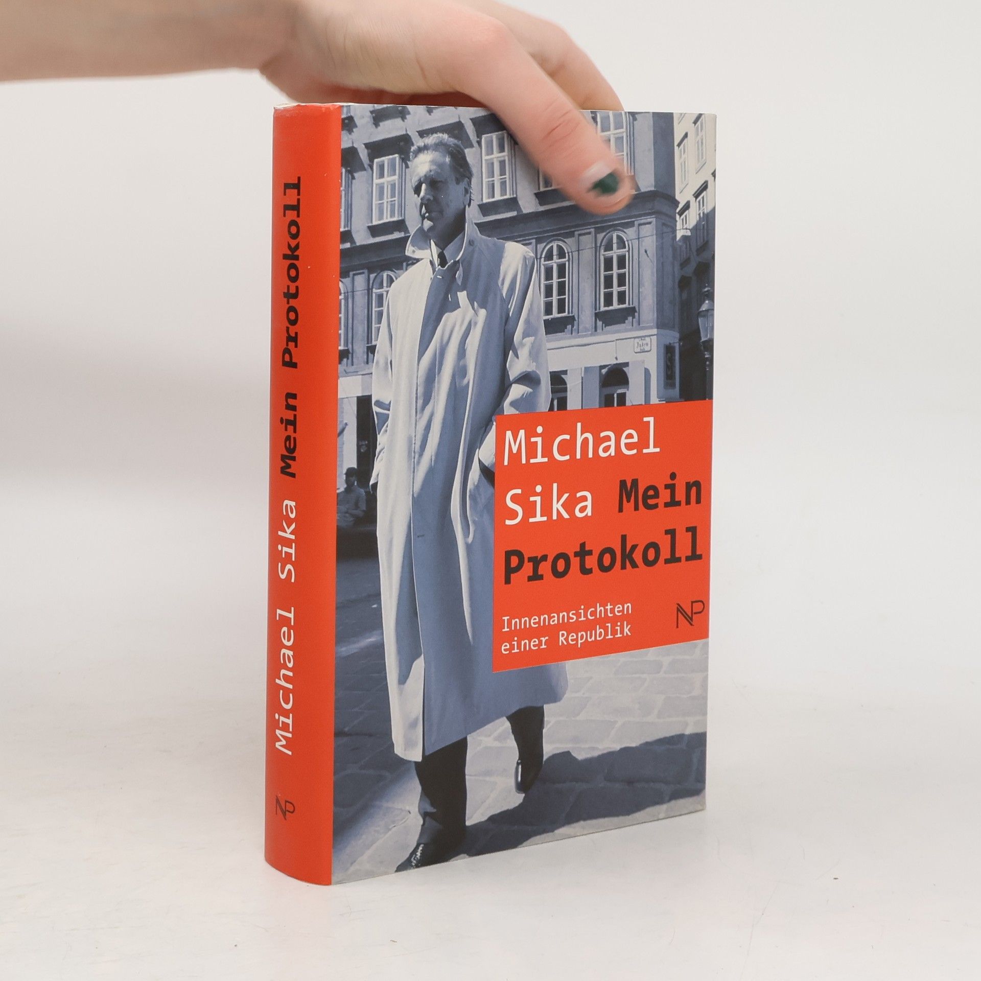 Michael Sika Mein Protokoll : Innenansichten einer Republik