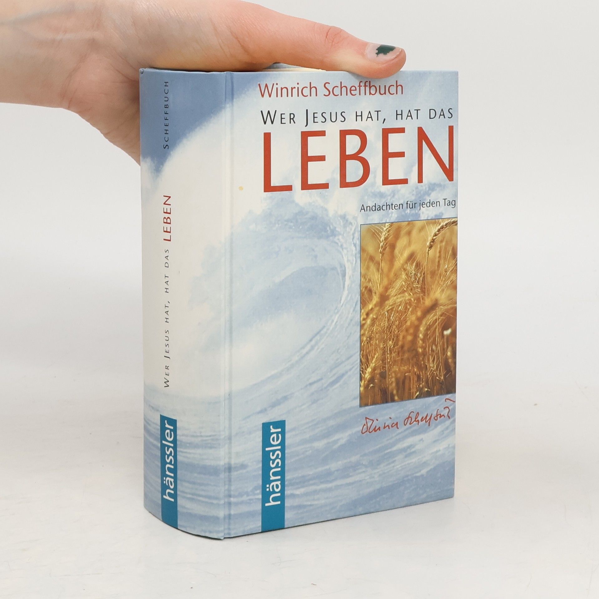 Winrich Scheffbuch Wer Jesus hat, hat das Leben. Andachten für jeden Tag.
