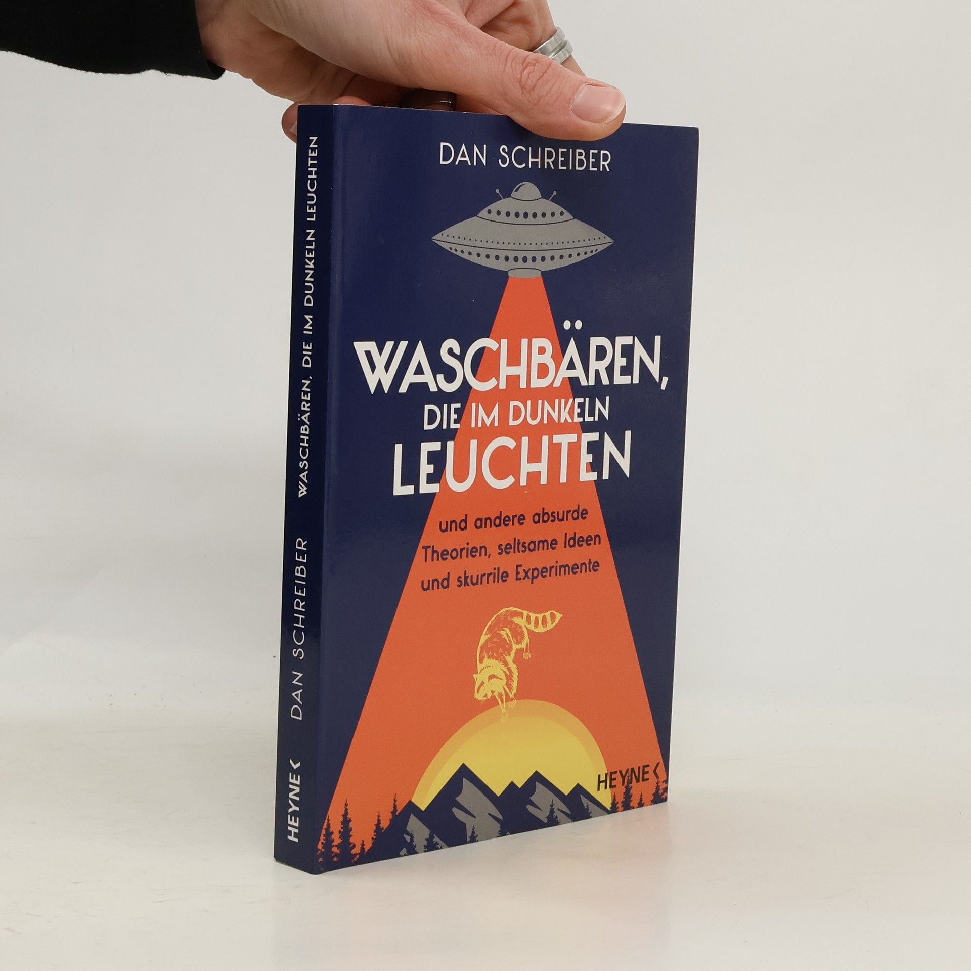 Waschbären, die im Dunkeln leuchten. und andere absurde Theorien, seltsame Ideen und skurrile Experimente