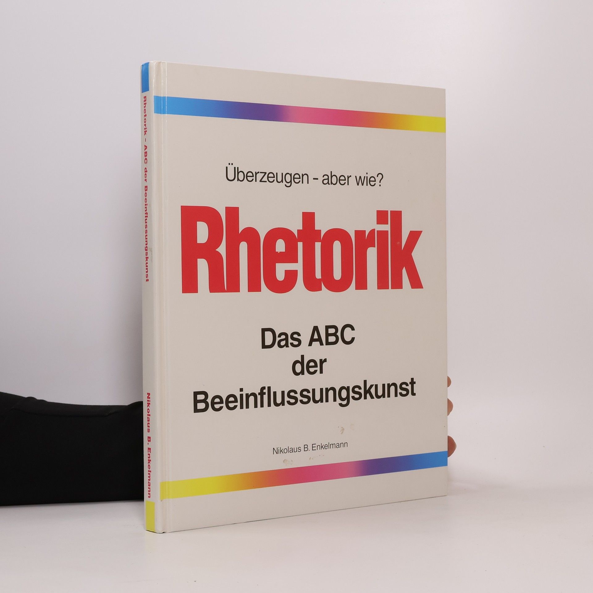 Rhetorik Das ABC der Beeinflussnungskunst